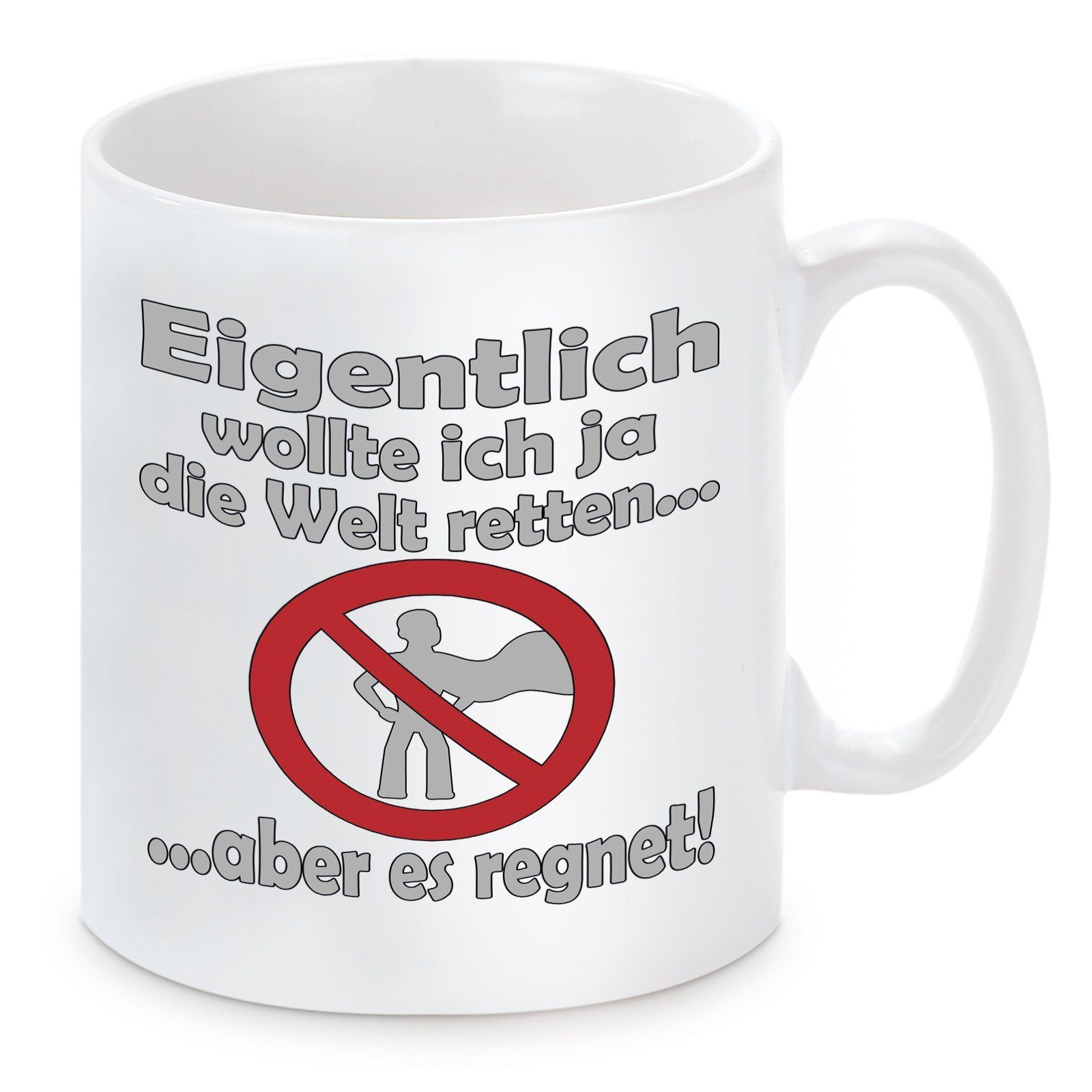 Herzbotschaft Tasse Kaffeebecher mit Motiv spülmaschinenfest mikrowellengeeignet ja Keramik, retten, Welt Kaffeetasse und ich die wollte Eigentlich