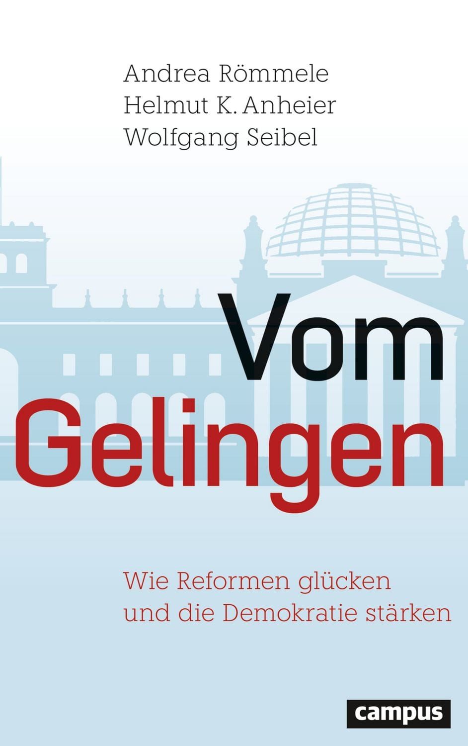 Fachbuch Vom Gelingen Wie Reformen glücken und die Demokratie stärken Andrea Römmele, Helmut Anheier, Wolfgang Seidel