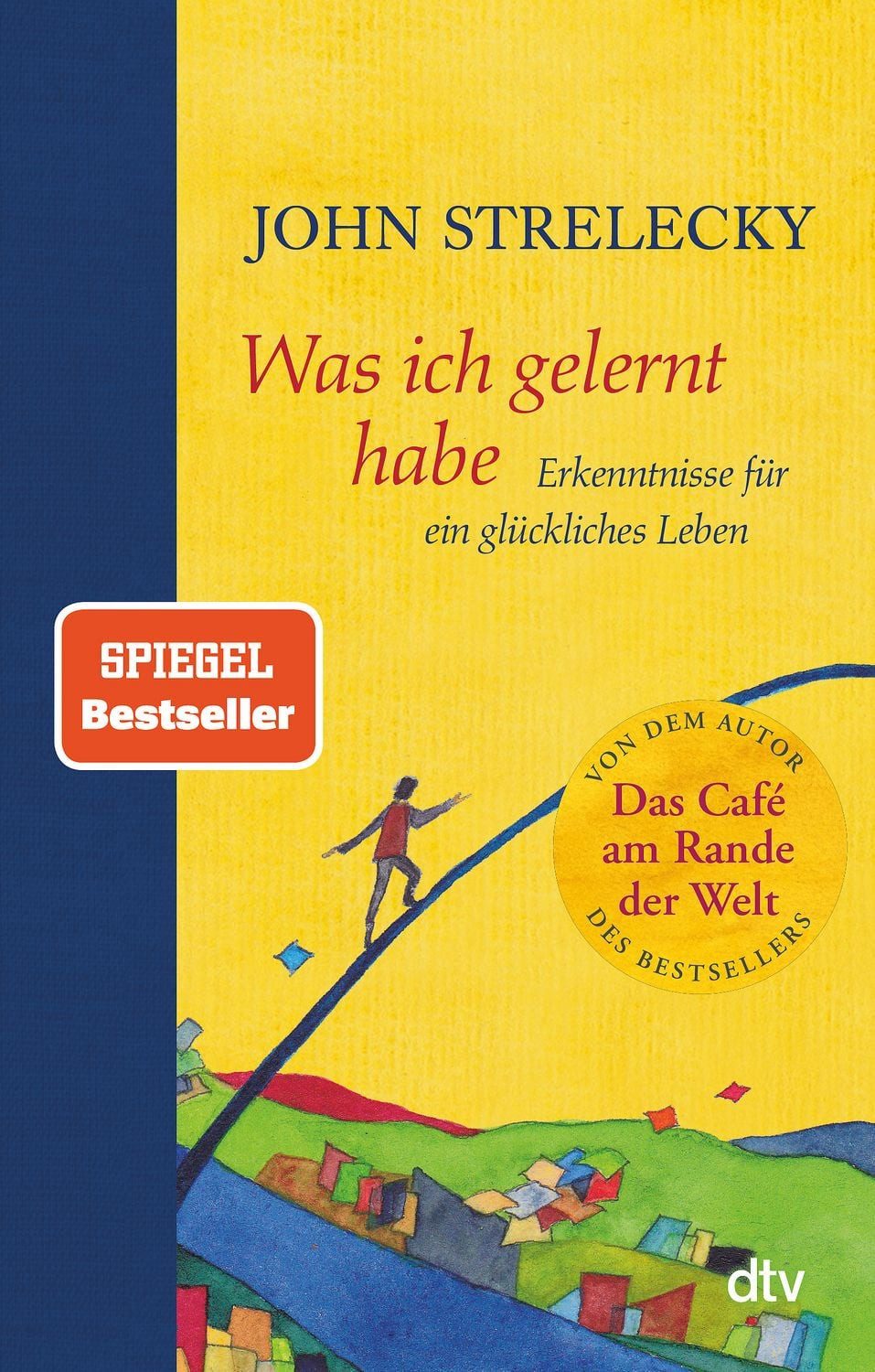 Belletristik Was ich gelernt habe Erkenntnisse für ein glückliches Leben John Strelecky