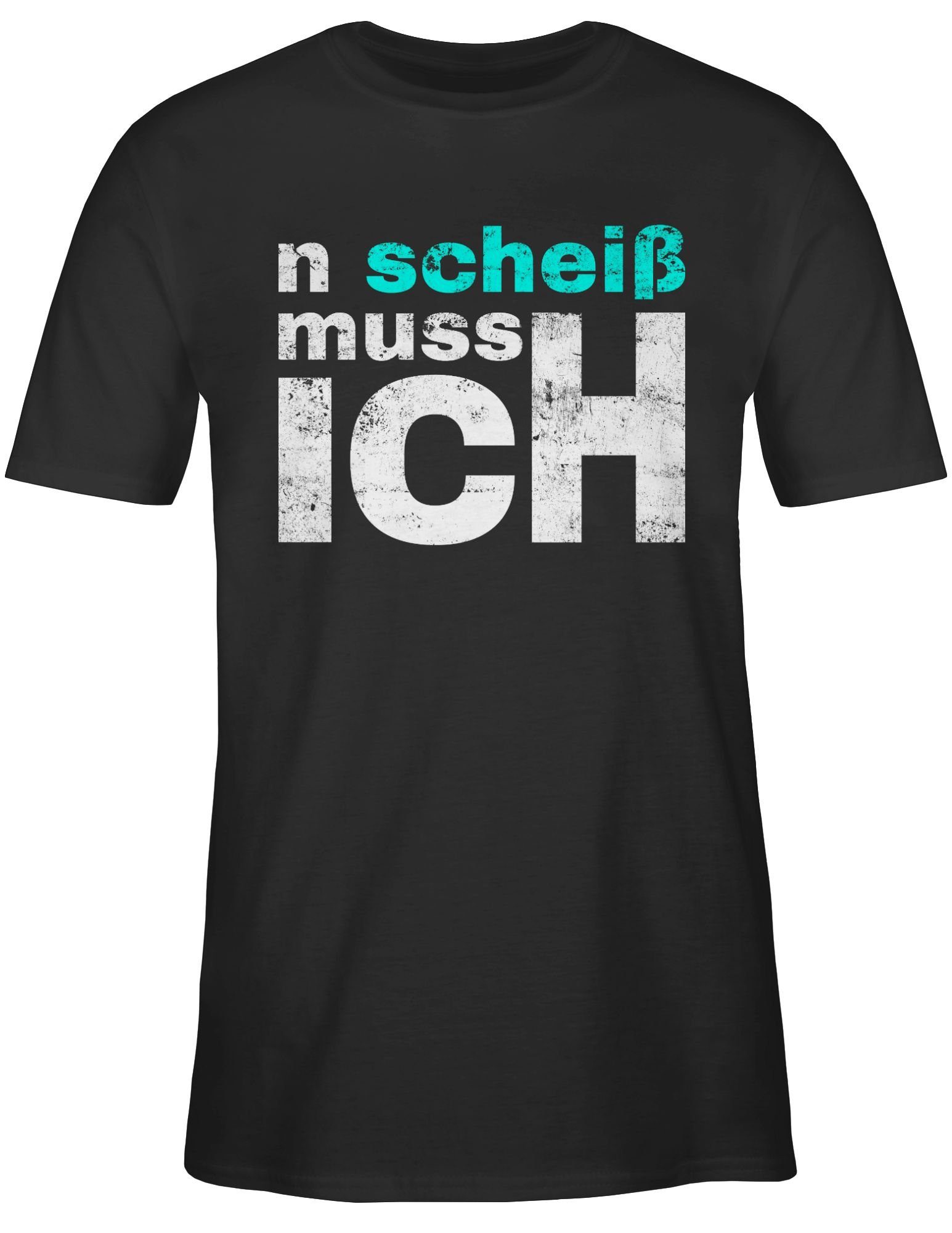 Shirtracer T-Shirt n scheiß muss Statement Arbeit - Freunde Einen Sprüche 01 mach Scheiss Schule Schwarz - ich