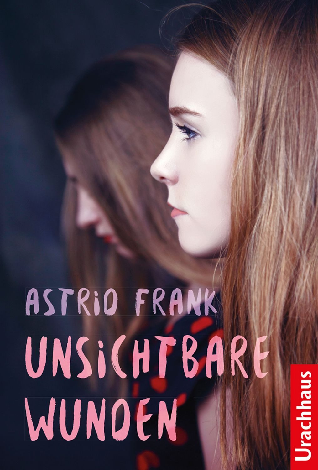 Unsichtbare Wunden / Astrid Frank