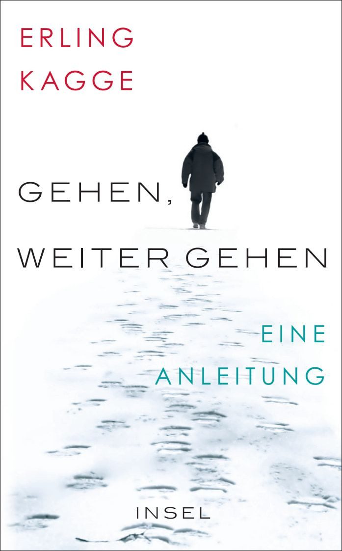 Gehen. Weiter gehen Eine Anleitung / Erling Kagge, Eine Anleitung