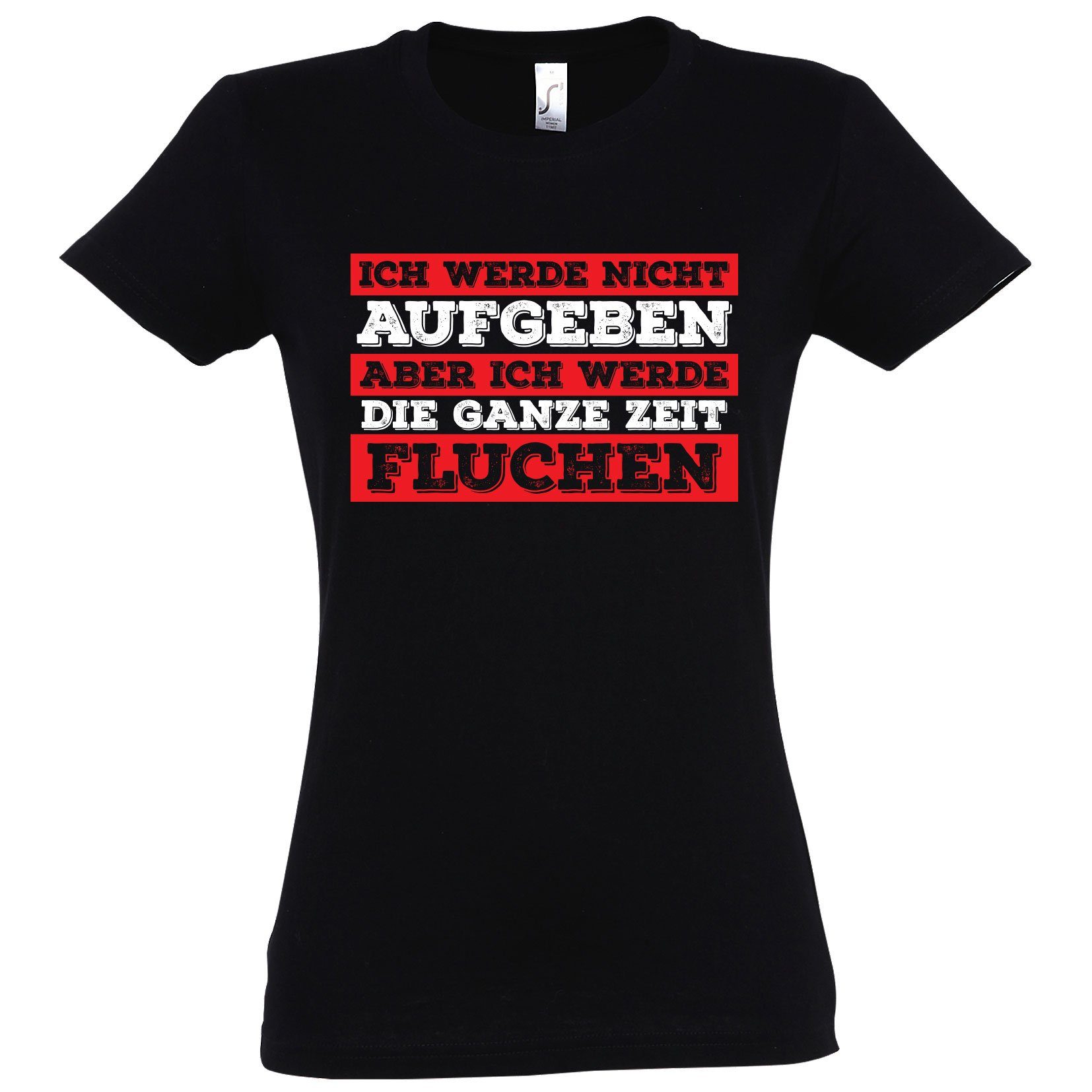 T-Shirt Ich werde nicht Aufgeben aber ich werde Fluchen Damen Shirt