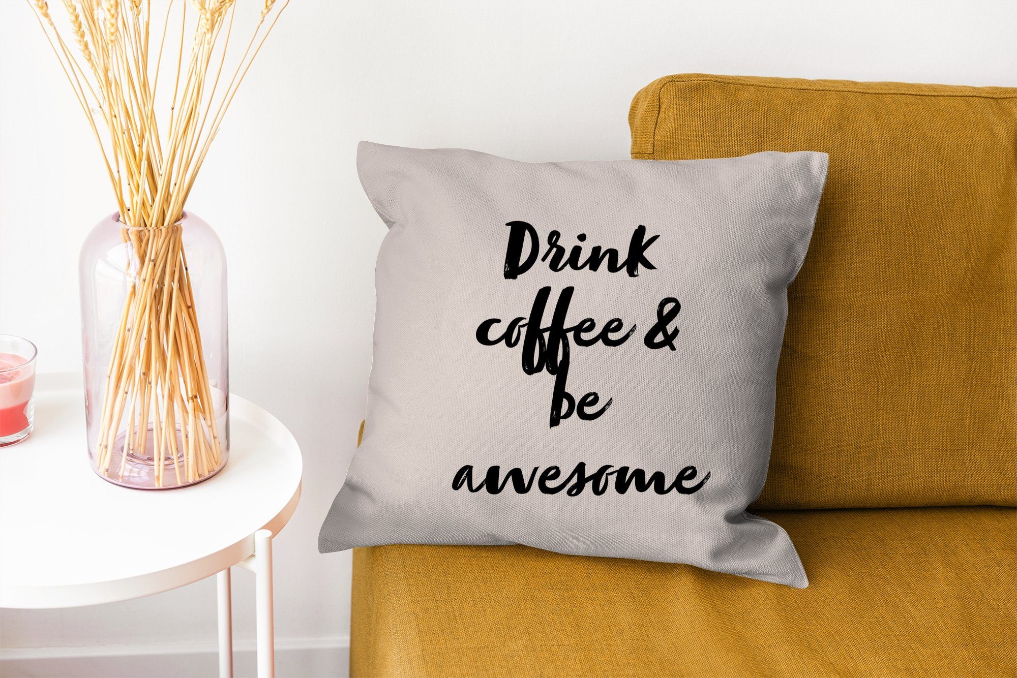 Dekokissen Füllung Kaffee - Sofakissen genial, Zitate Zierkissen Kaffee sei Deko, mit Schlafzimmer, & - Wohzimmer, MuchoWow für Trinke - Sprichwörter
