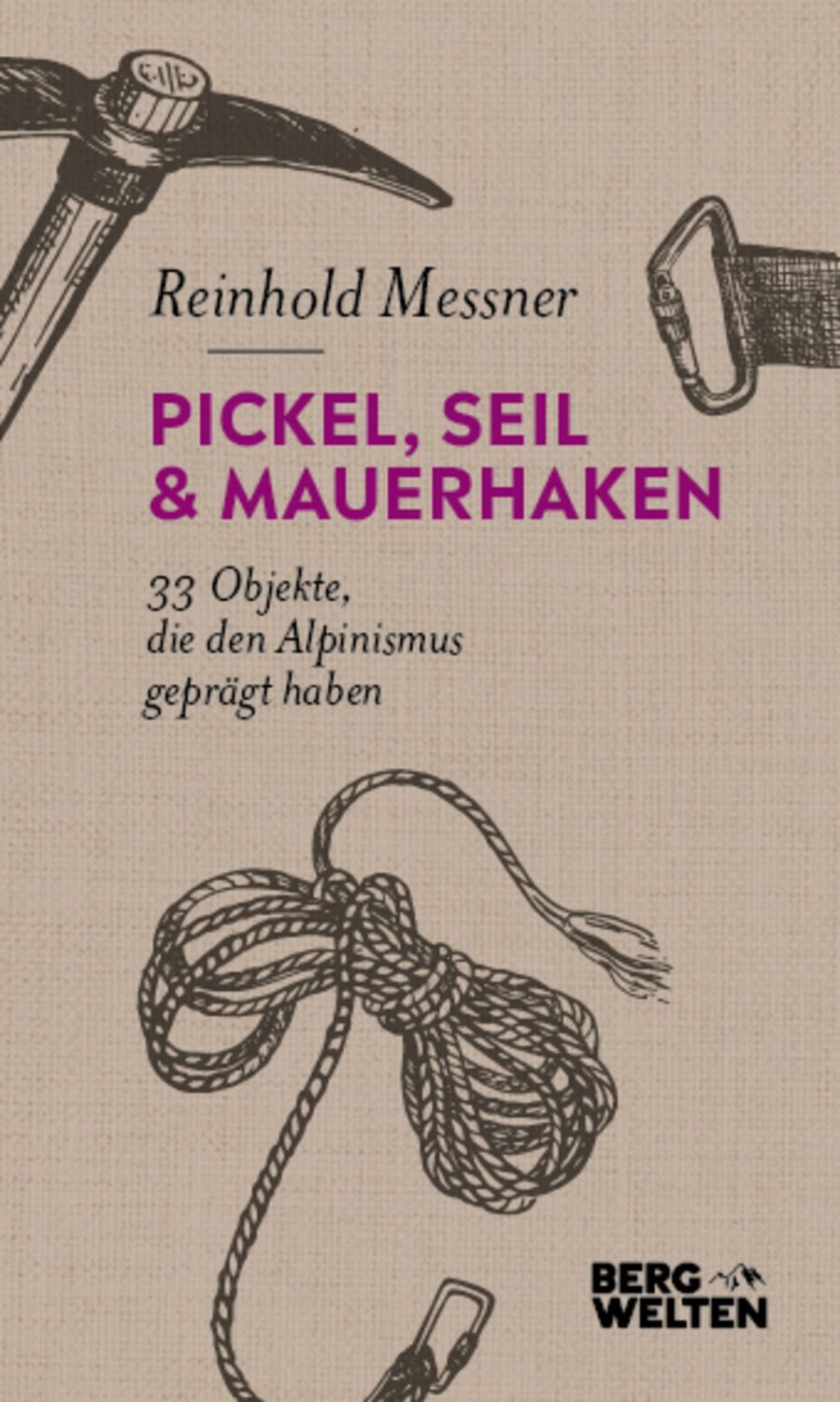 Pickel, Seil & Mauerhaken / Reinhold Messner