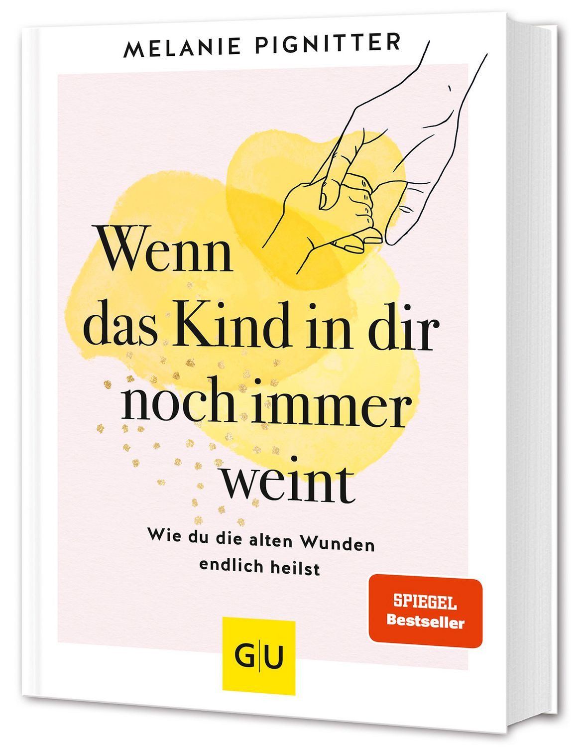 Wenn das Kind in dir noch immer weint / Melanie Pignitter, Heile dein inneres Kind – Selbstliebe & Resilienz stärken