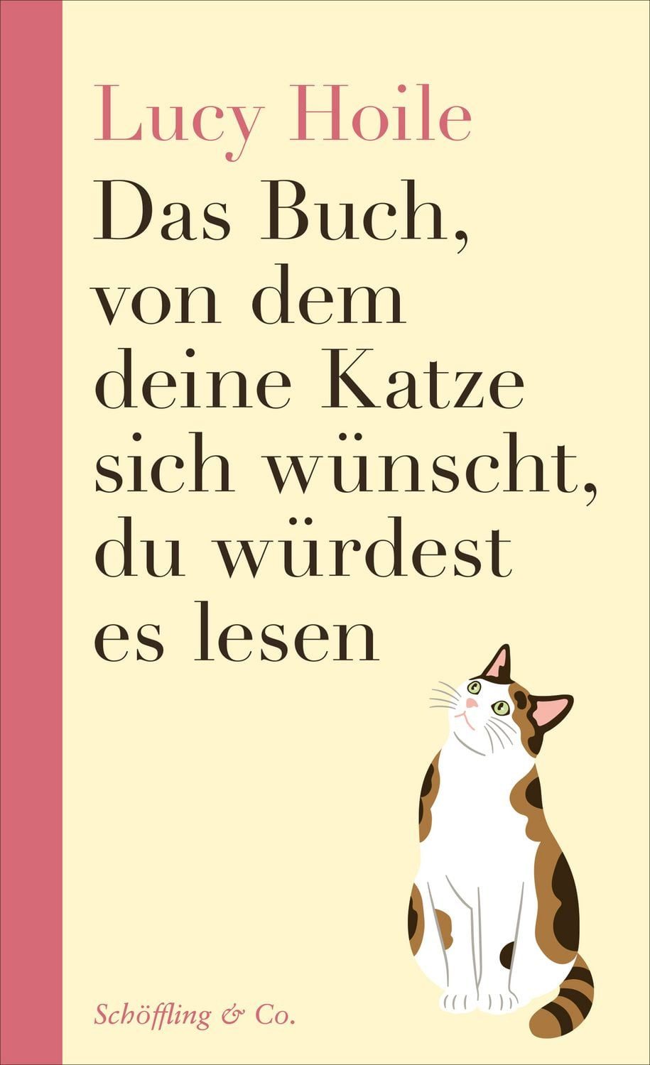 Das Buch, von dem deine Katze sich wünscht, du würdest es lesen / Lucy Hoile