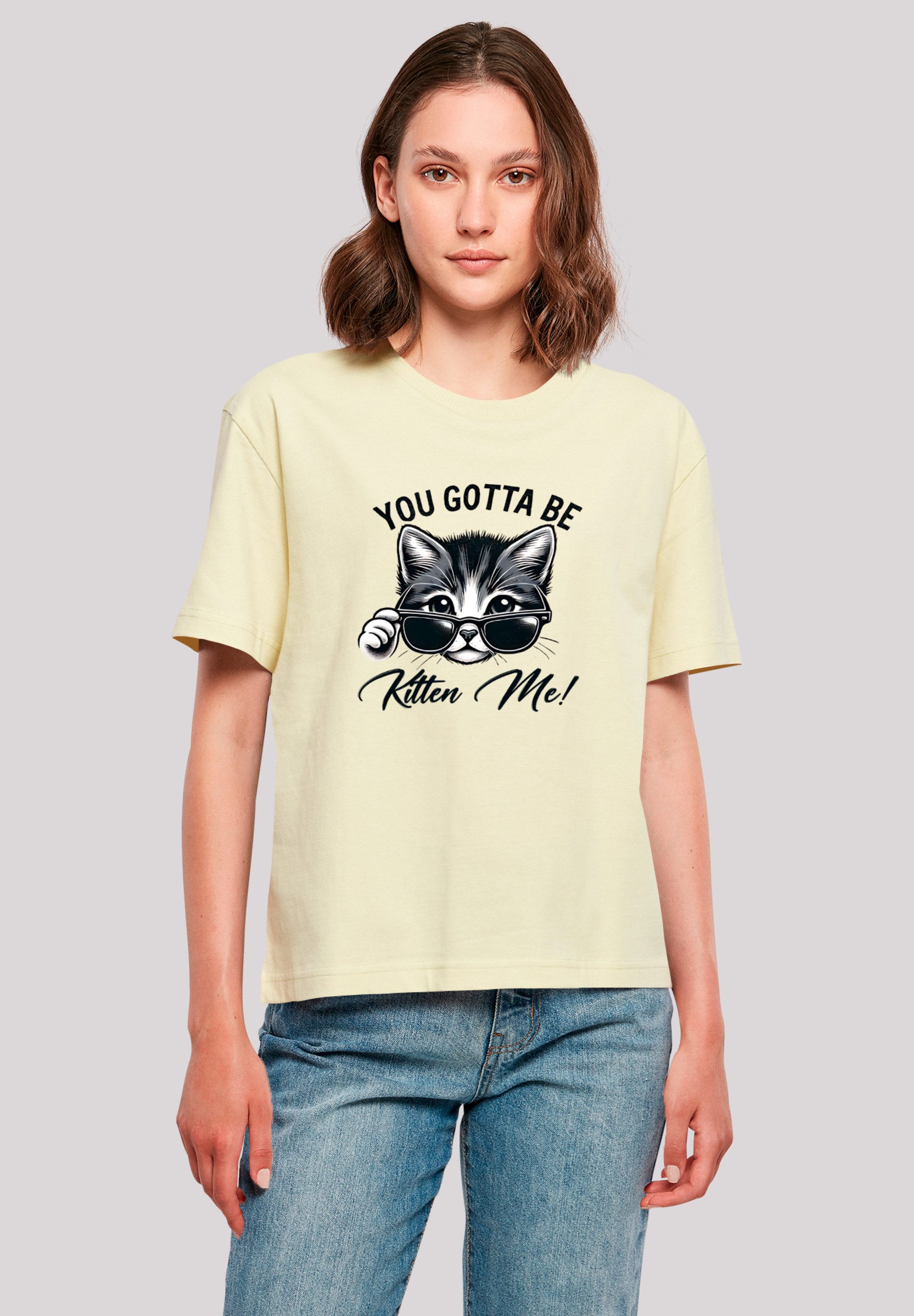 F4NT4STIC T-Shirt Kätzchen You Gotta Be Kitten Me! Premium Qualität
