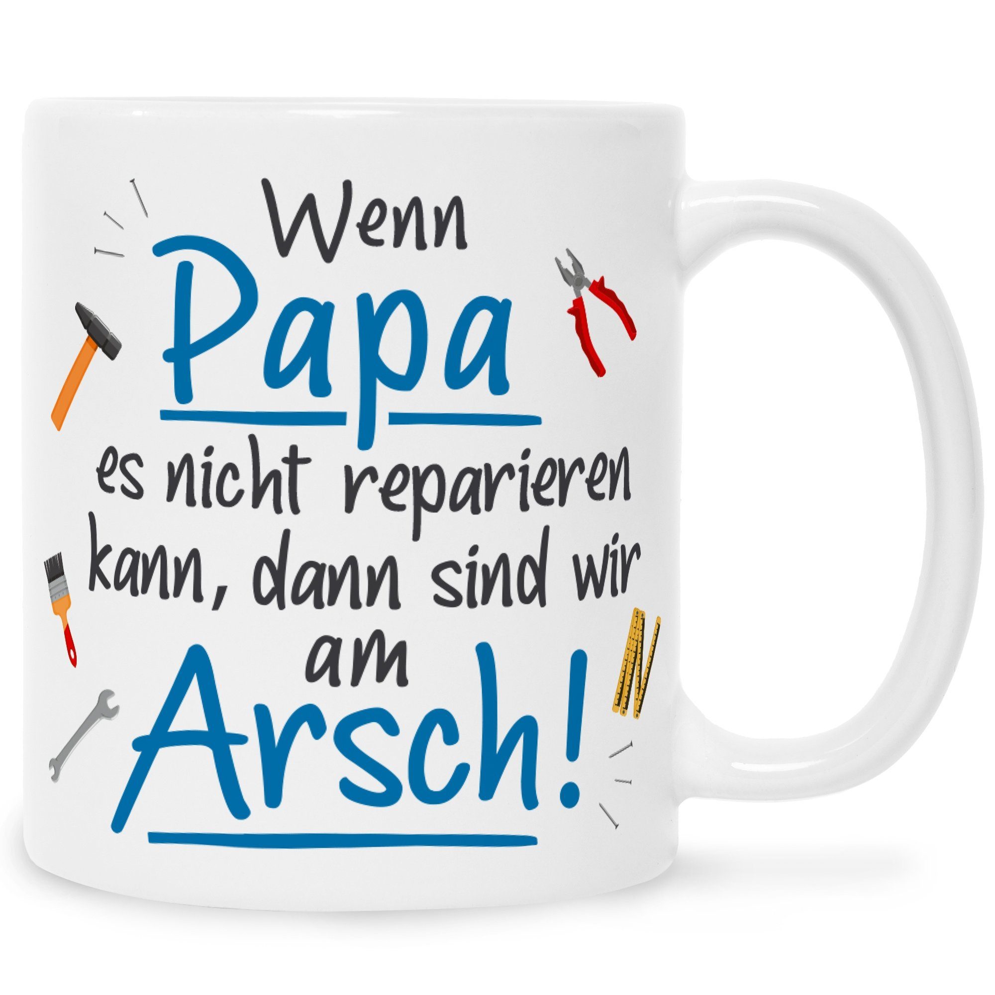 GRAVURZEILE Tasse Bedruckte Tasse mit Spruch - Wenn Papa es nicht reparieren -, Lustige Geschenke für Heimwerker - Geschenk für Papa Vatertag Weiß