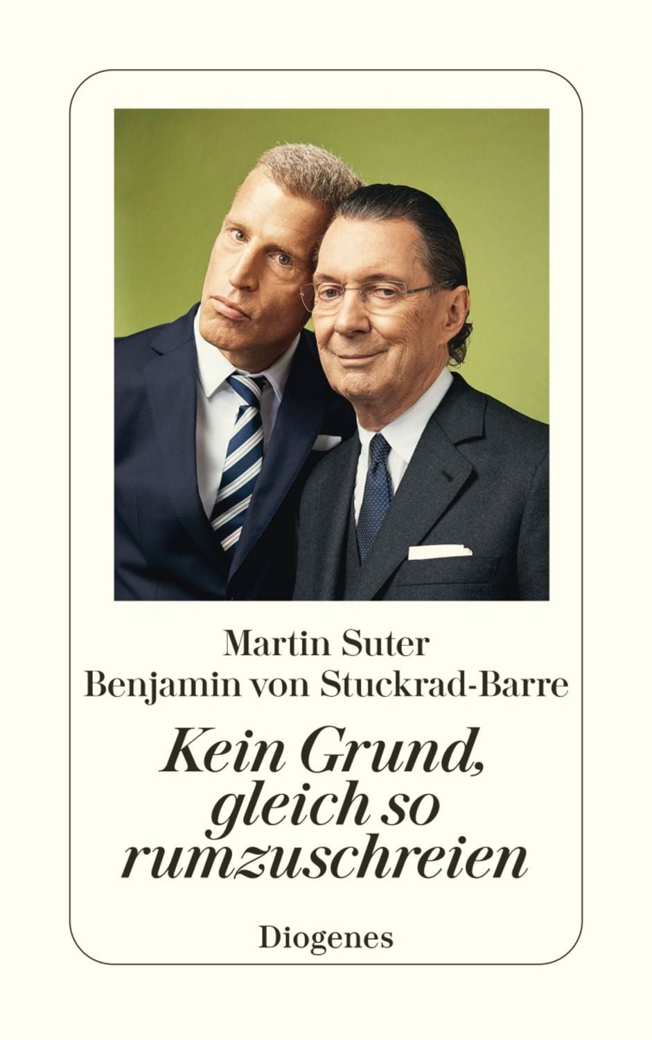 Kein Grund, gleich so rumzuschreien / Martin Suter, Benjamin von Stuckrad-Barre