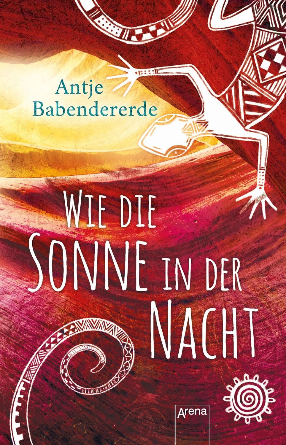 Wie die Sonne in der Nacht / Antje Babendererde
