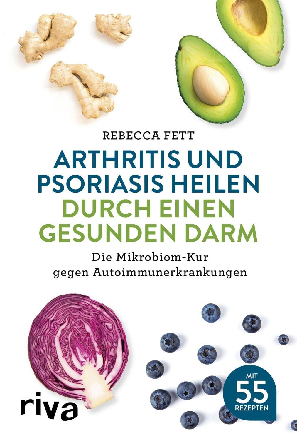 Arthritis und Psoriasis heilen durch einen gesunden Darm / Rebecca Fett