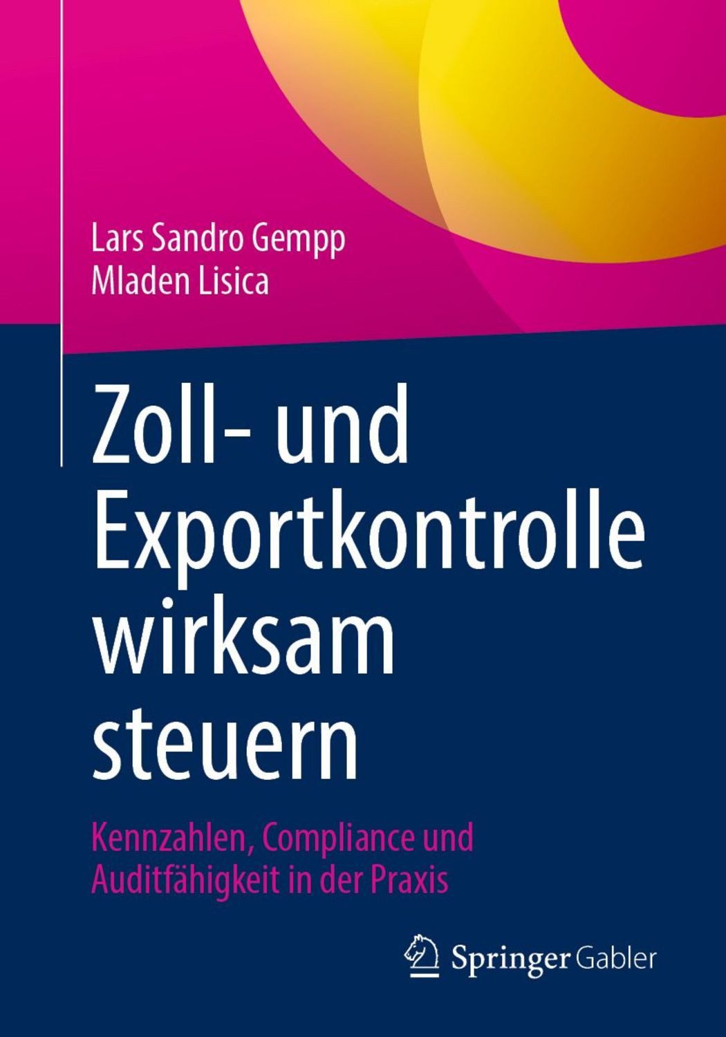 Zoll- und Exportkontrolle wirksam steuern / Lars Sandro Gempp, Mladen Lisica