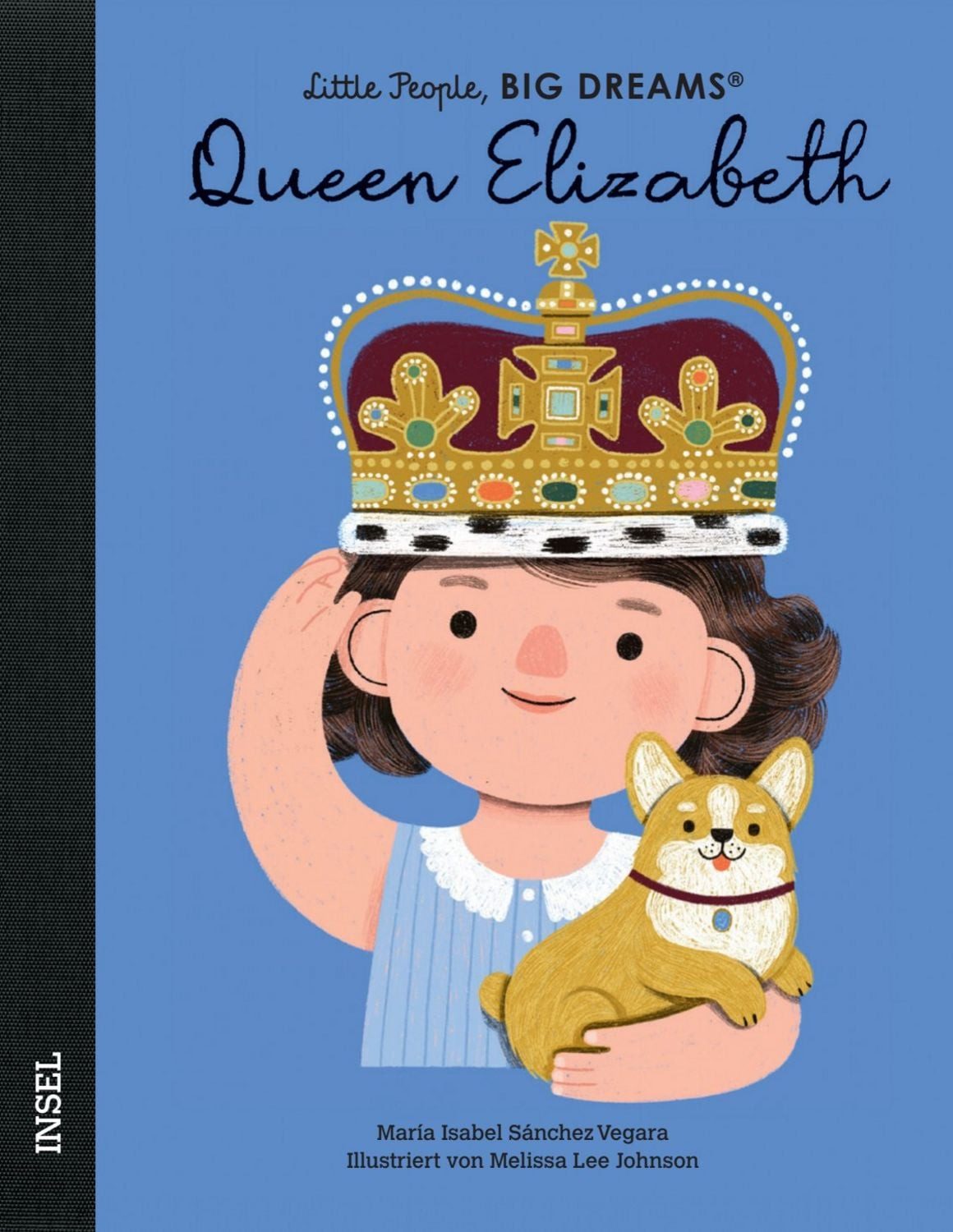 Queen Elizabeth – Little People, BIG DREAMS (Deutsche Ausgabe) / María Isabel Sánchez Vegara