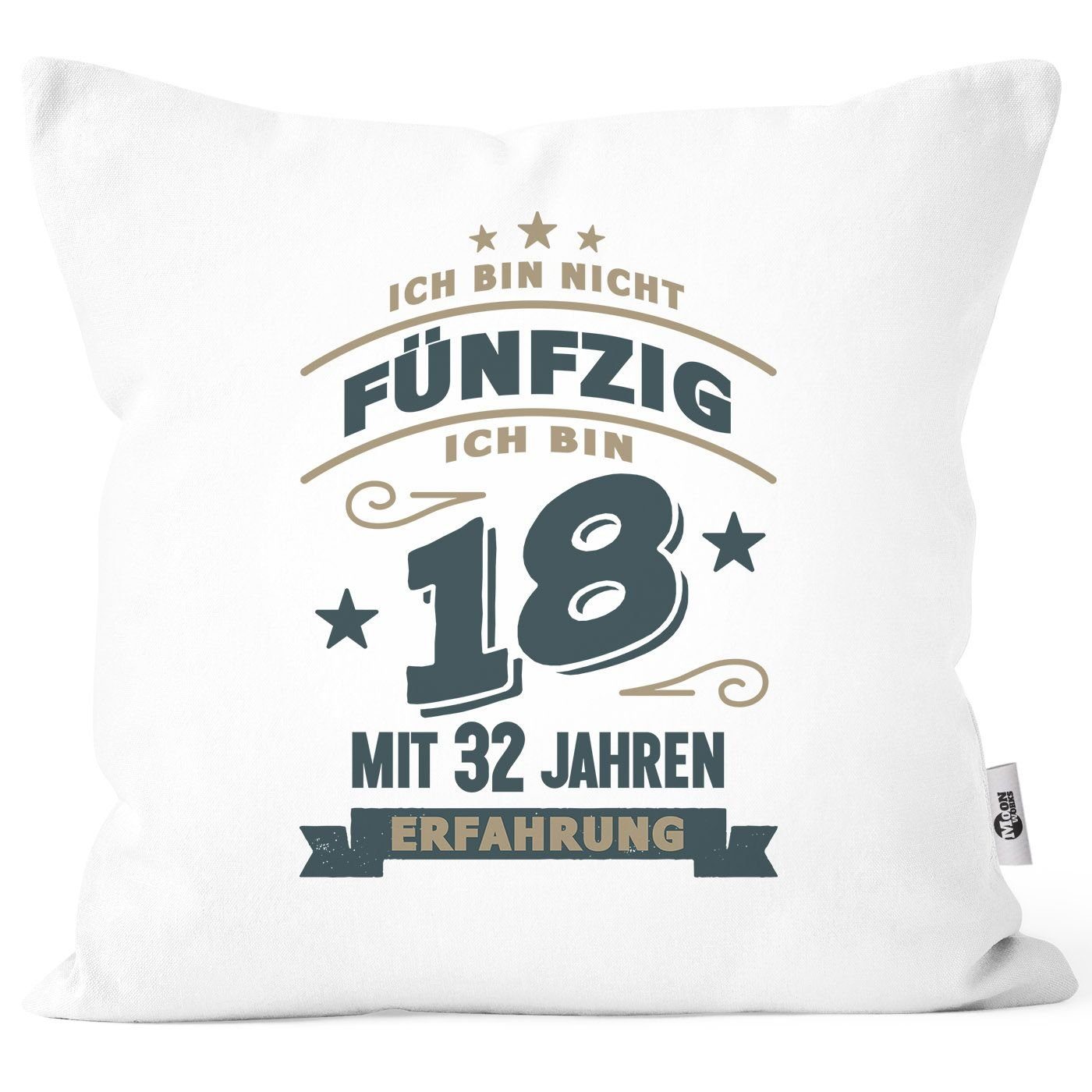 MoonWorks Dekokissen Kissenbezug Spruch Geburtstag Geschenk Ich bin nicht 30 (40, 50, 60, 70, 80) ich bin 18 mit 12 (22, 32, 42, 52, 62) Jahren Erfahrung Moonworks® Fünfzig weiß