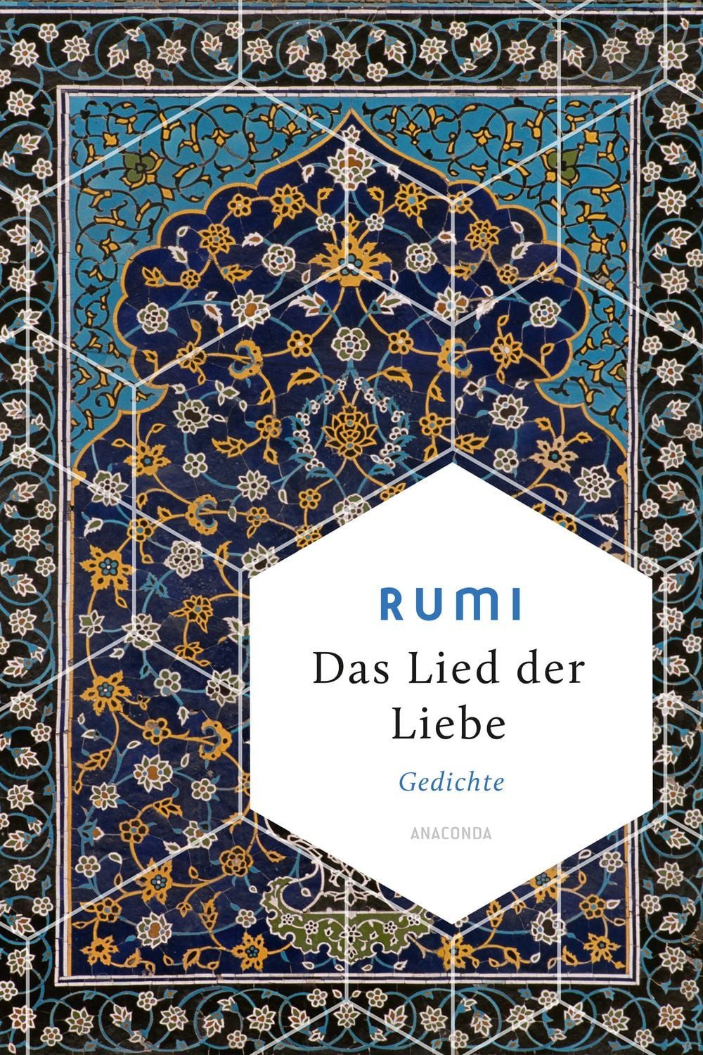 Das Lied der Liebe / Dschelaladdin Rumi, Die Weisheit göttlicher Liebe in den Versen des größten Sufi-Dichters