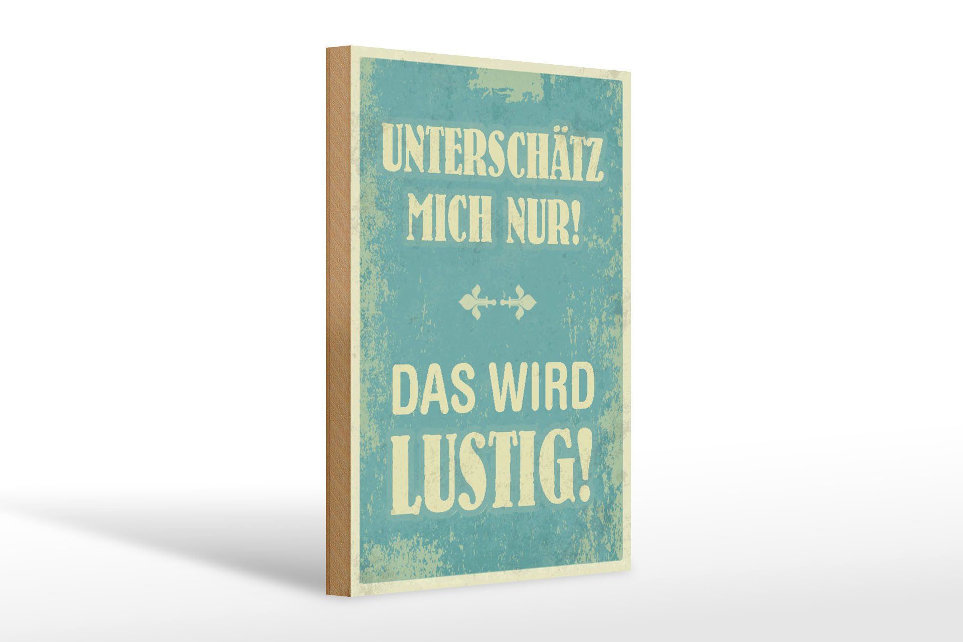 Holzbild Spruch 20x30cm unterschätz mich nur