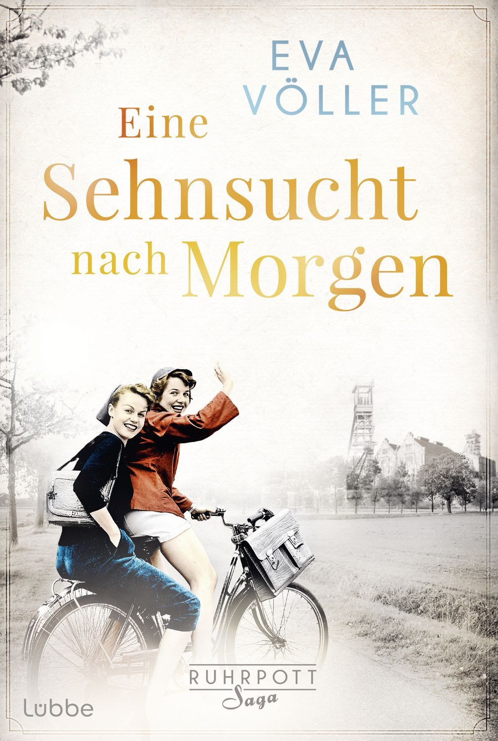 Eine Sehnsucht nach morgen / Eva Völler, Die Ruhrpott-Saga. Roman