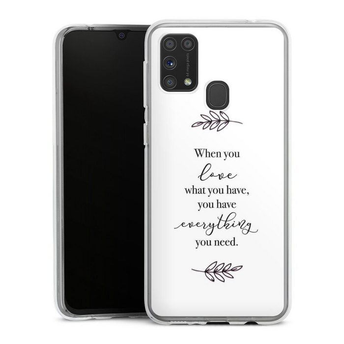 DeinDesign Handyhülle Liebe Spruch Statement When You Love What You Have Samsung Galaxy M31 Silikon Hülle Bumper Case Handy Schutzhülle