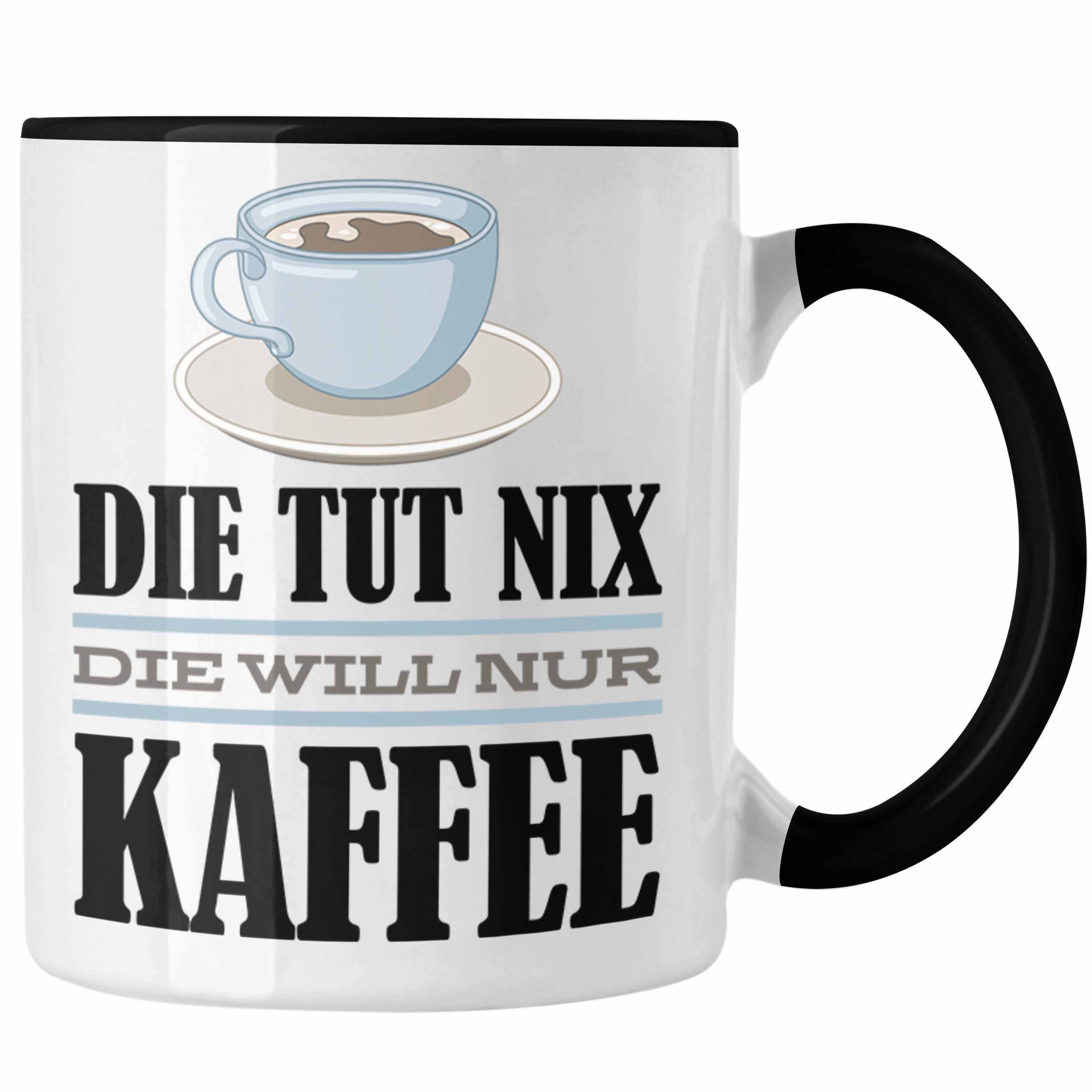 Tut Kaffee Geschenk Spruch Kollegin Trendation Tasse Nur Schwarz Trendation Will - Die Nix Tasse Geschenkidee Die Kaffee-Liebhaberin