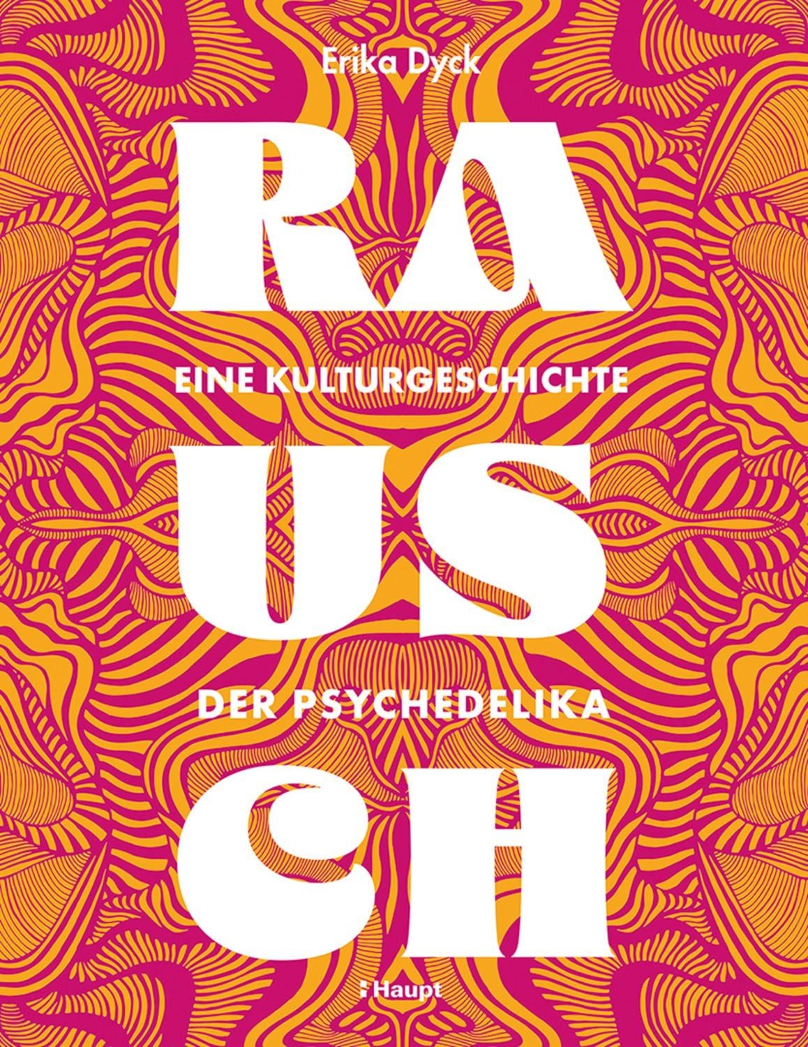 Rausch – Eine Kulturgeschichte der Psychedelika / Erika Dyck