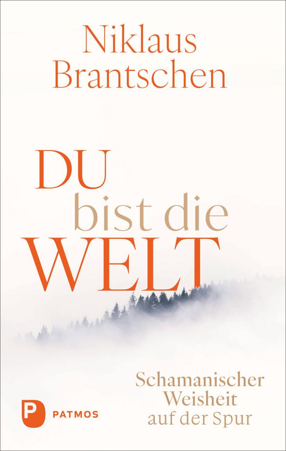 Du bist die Welt / Niklaus Brantschen
