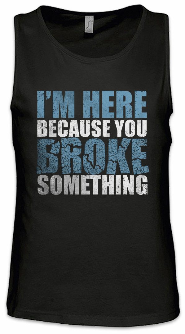 Tanktop You Broke Something Ärmelloses T-Shirt Internet Programmierer PC IT