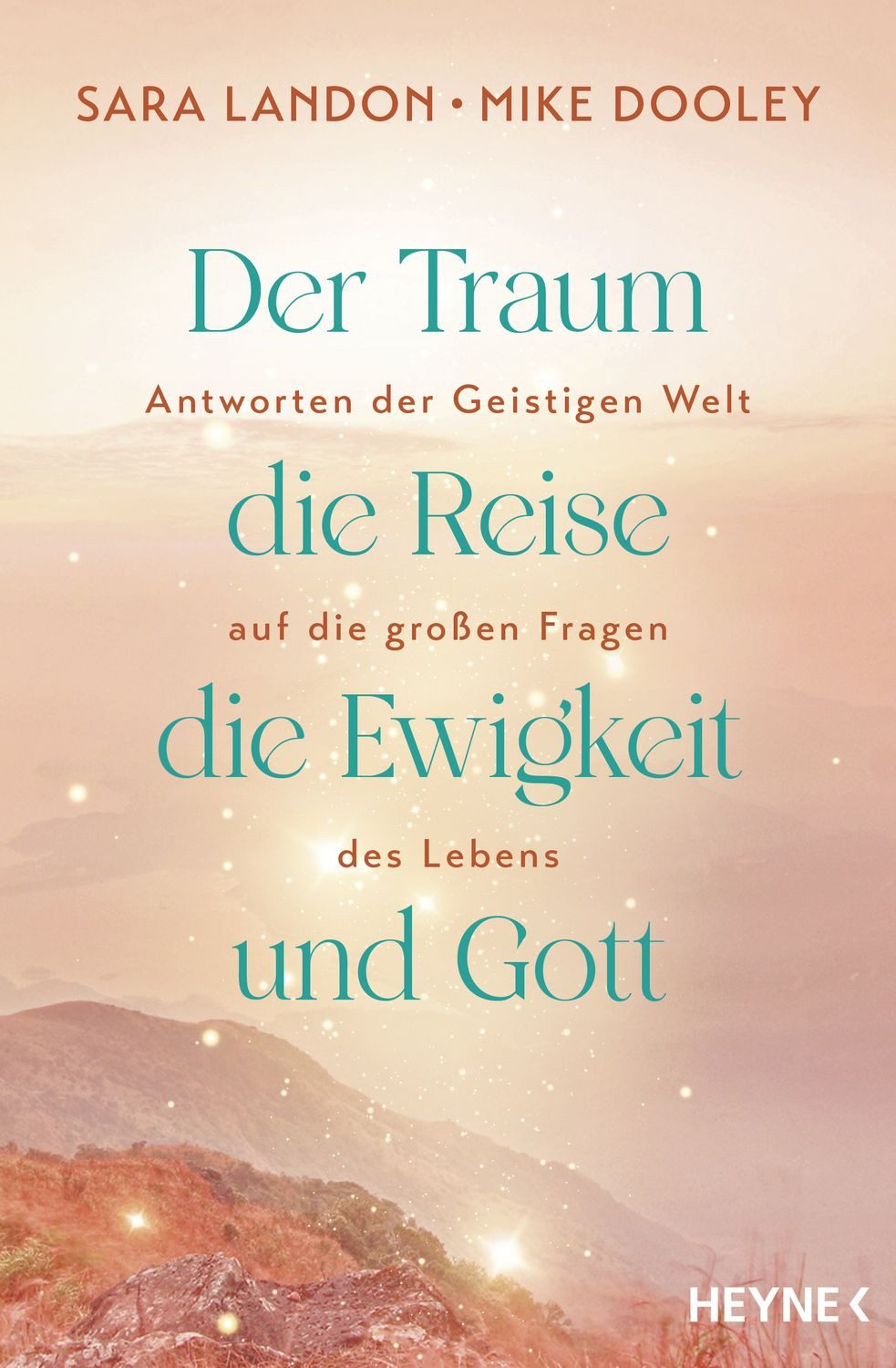 Ratgeber Der Traum, die Reise, die Ewigkeit und Gott Antworten der Geistigen We Sara Landon, Mike Dooley