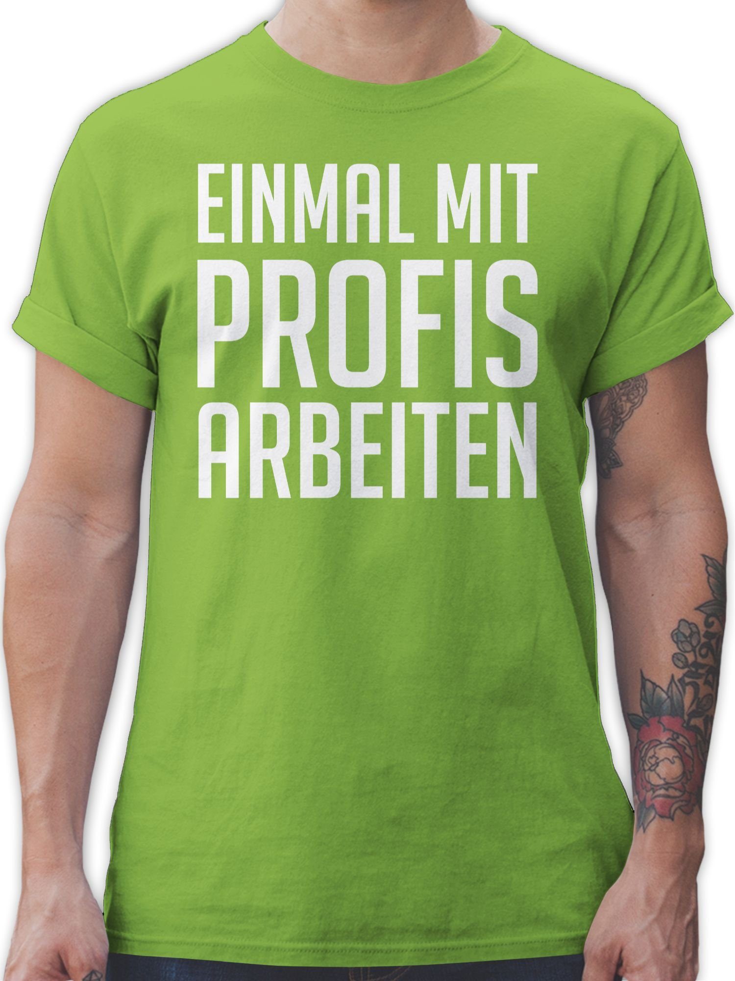 Shirtracer TShirt »Einmal mit Profis arbeiten Plakativ weiß Sprüche