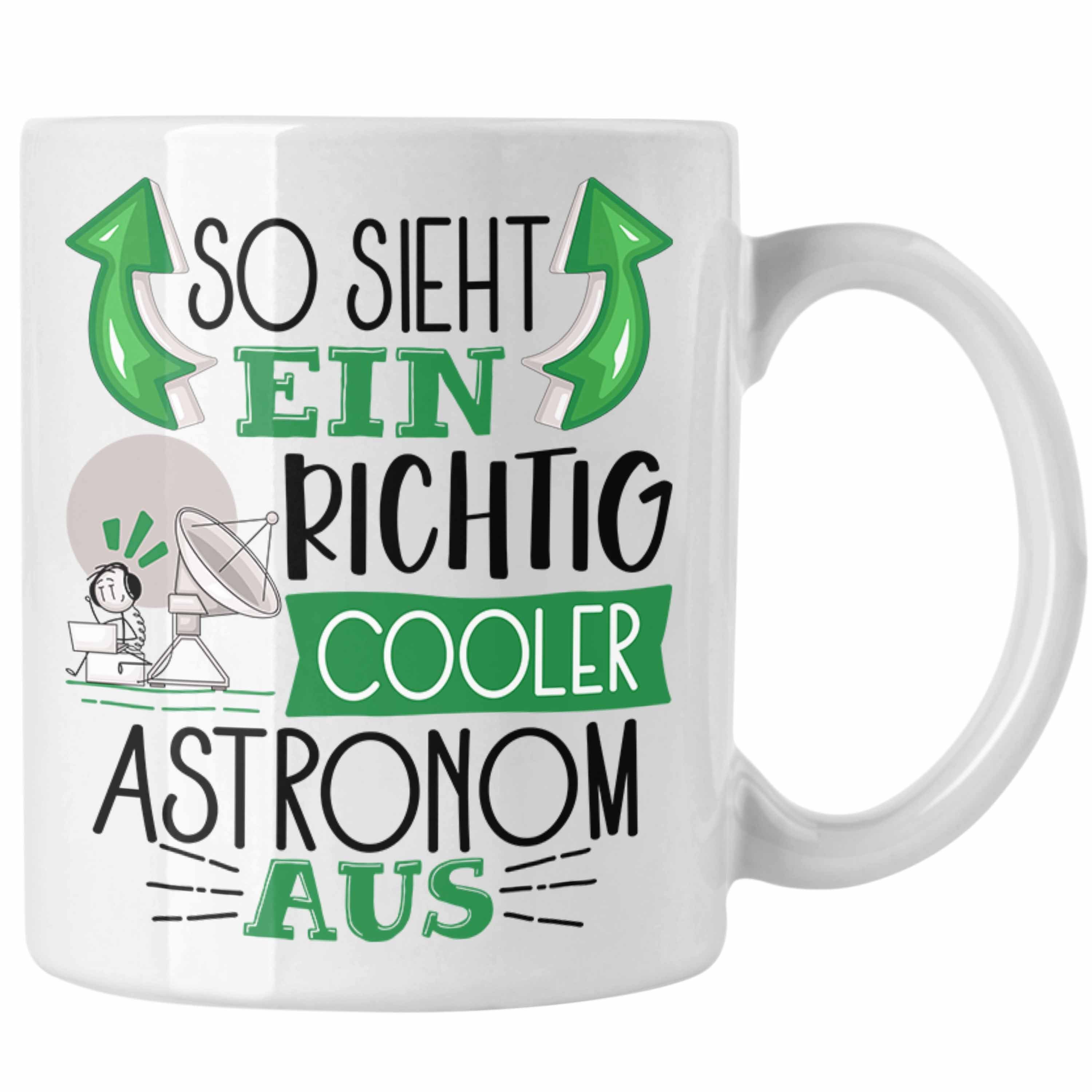 Trendation Tasse Astronom Tasse Geschenk So Sieht Ein Richtig Cooler Astronom Aus Gesc Weiss