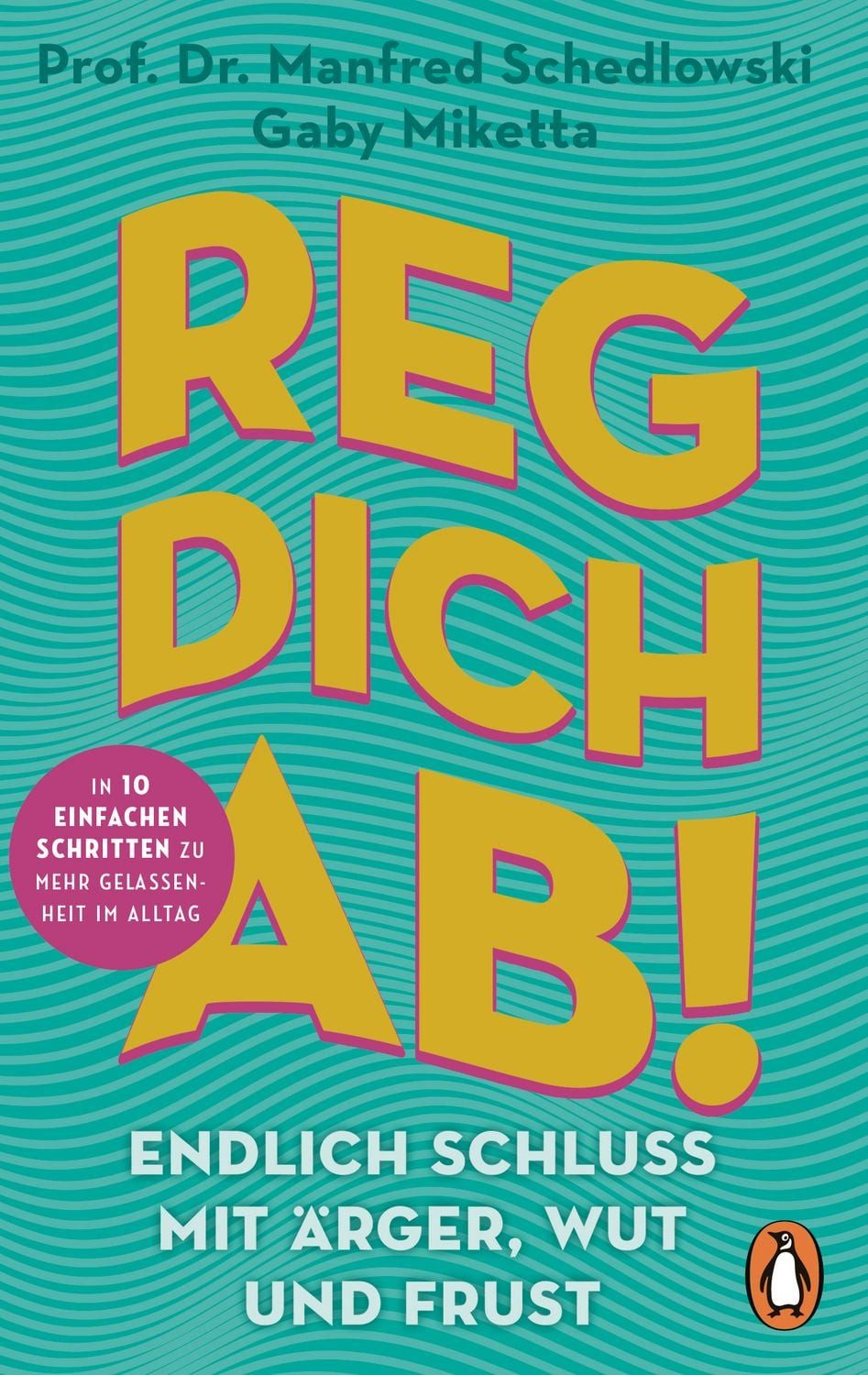 Reg dich ab! - Endlich Schluss mit Ärger, Wut und Frust / Manfred Schedlowski, Gaby Miketta