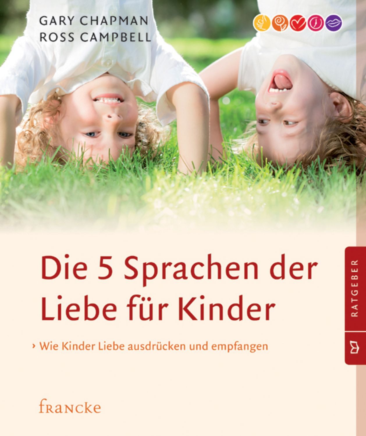 Die 5 Sprachen der Liebe für Kinder / Gary Chapman, Ross Campbell