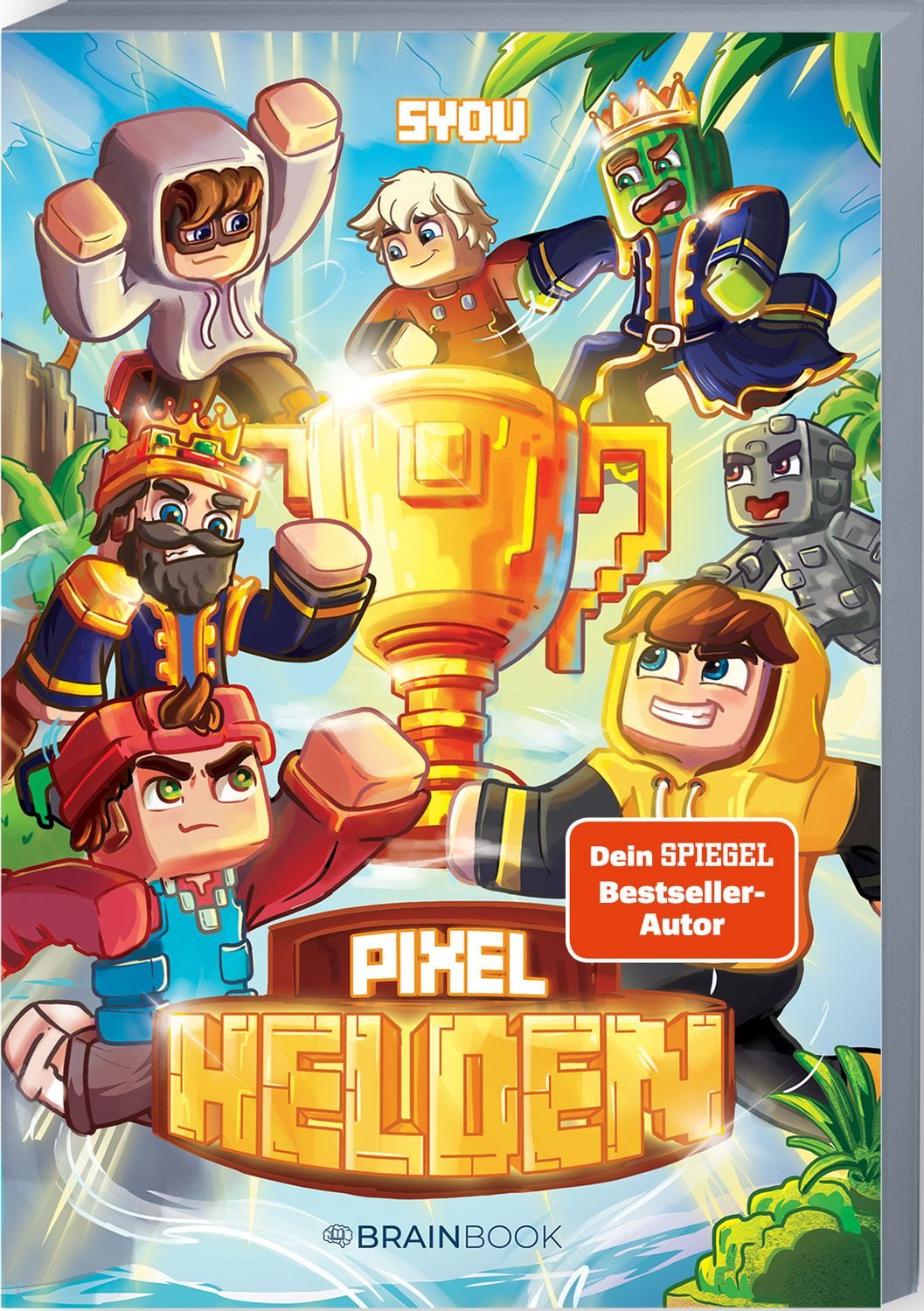 Pixel Helden Ein Roman aus der Welt von SYou / SYou, X