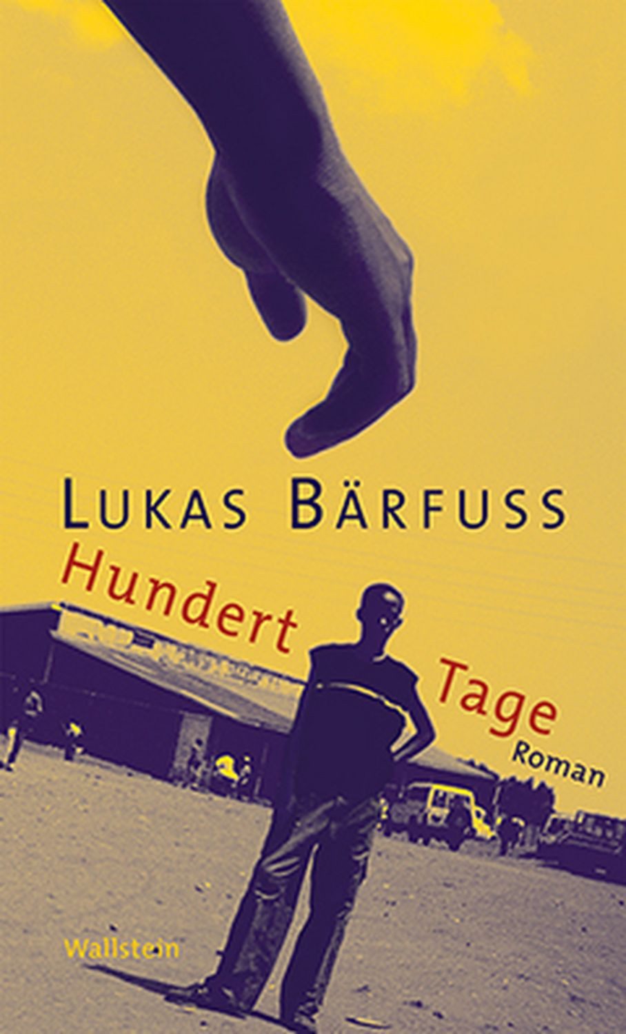 Hundert Tage / Lukas Bärfuss