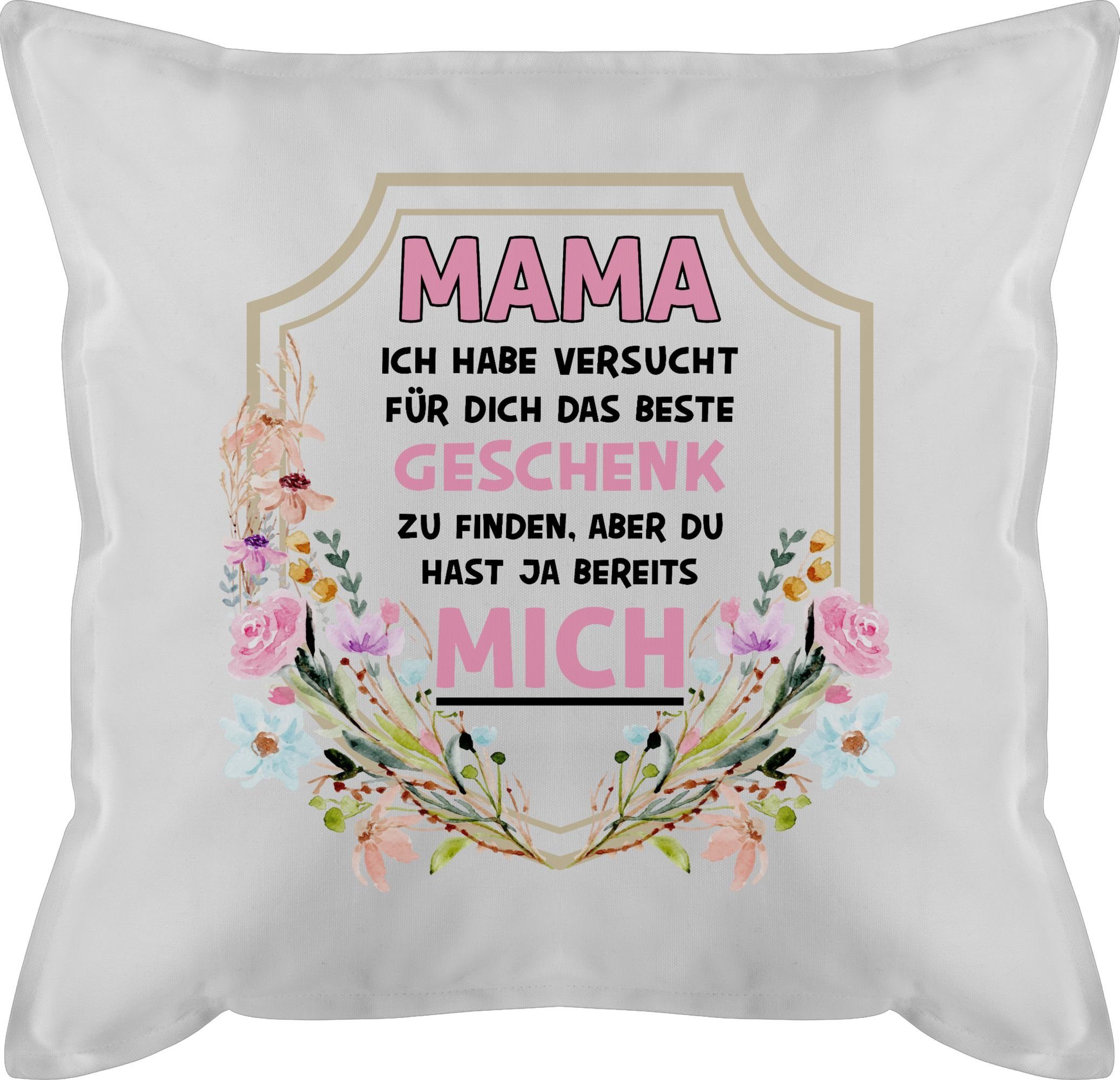 Shirtracer Dekokissen Mama ich habe versucht das Geschenk zu finden, Muttertagsgeschenk 3 Weiß