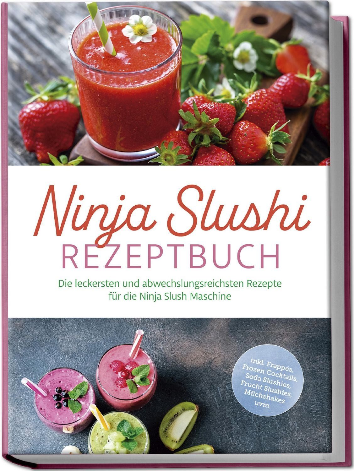 Ninja Slushi Rezeptbuch: Die leckersten und abwechslungsreichsten Reze / Elisa Frick