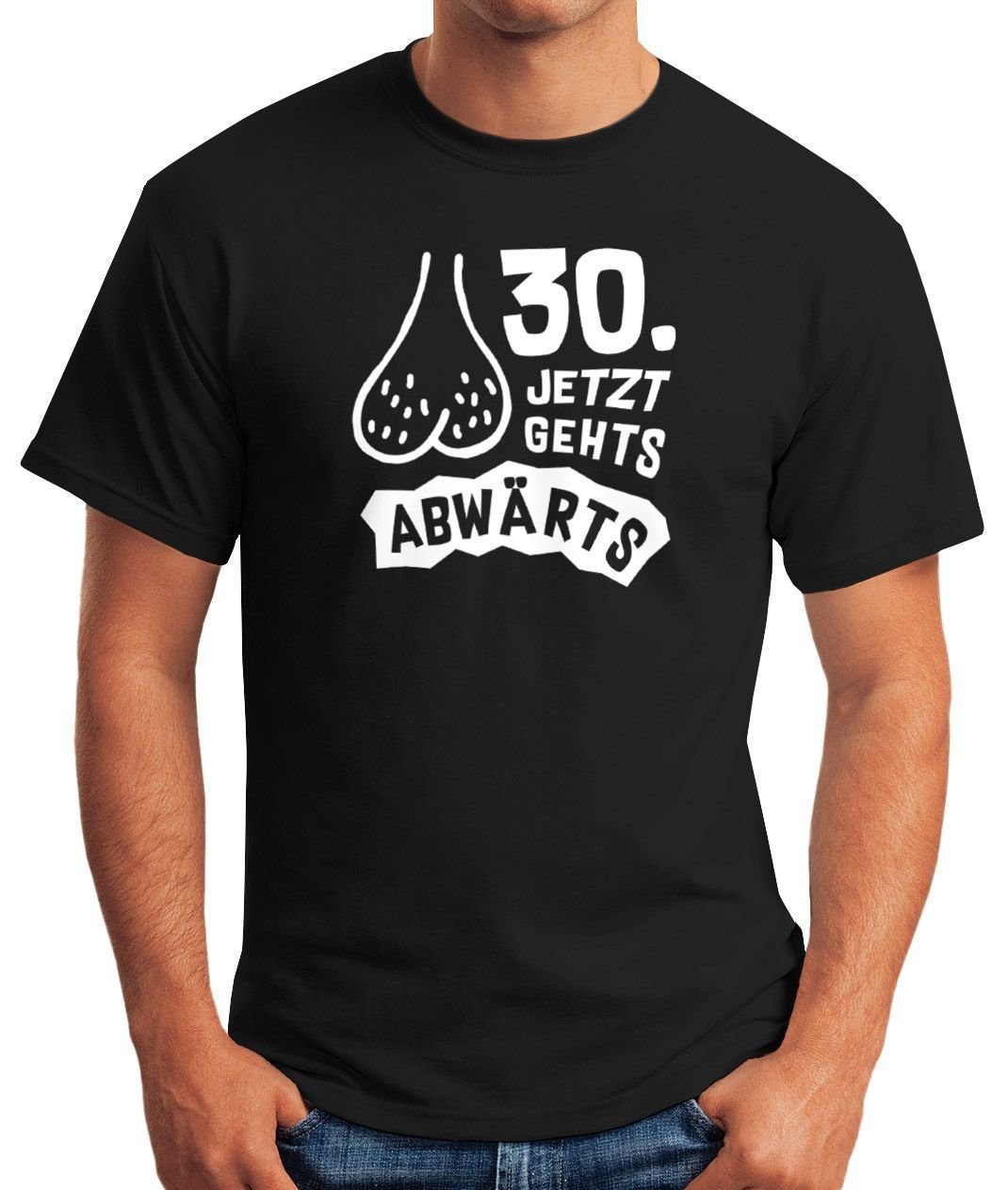 MoonWorks Print-Shirt Herren T-Shirt Geburtstag 30. ab jetzt gehts abwärts günstig online kaufen