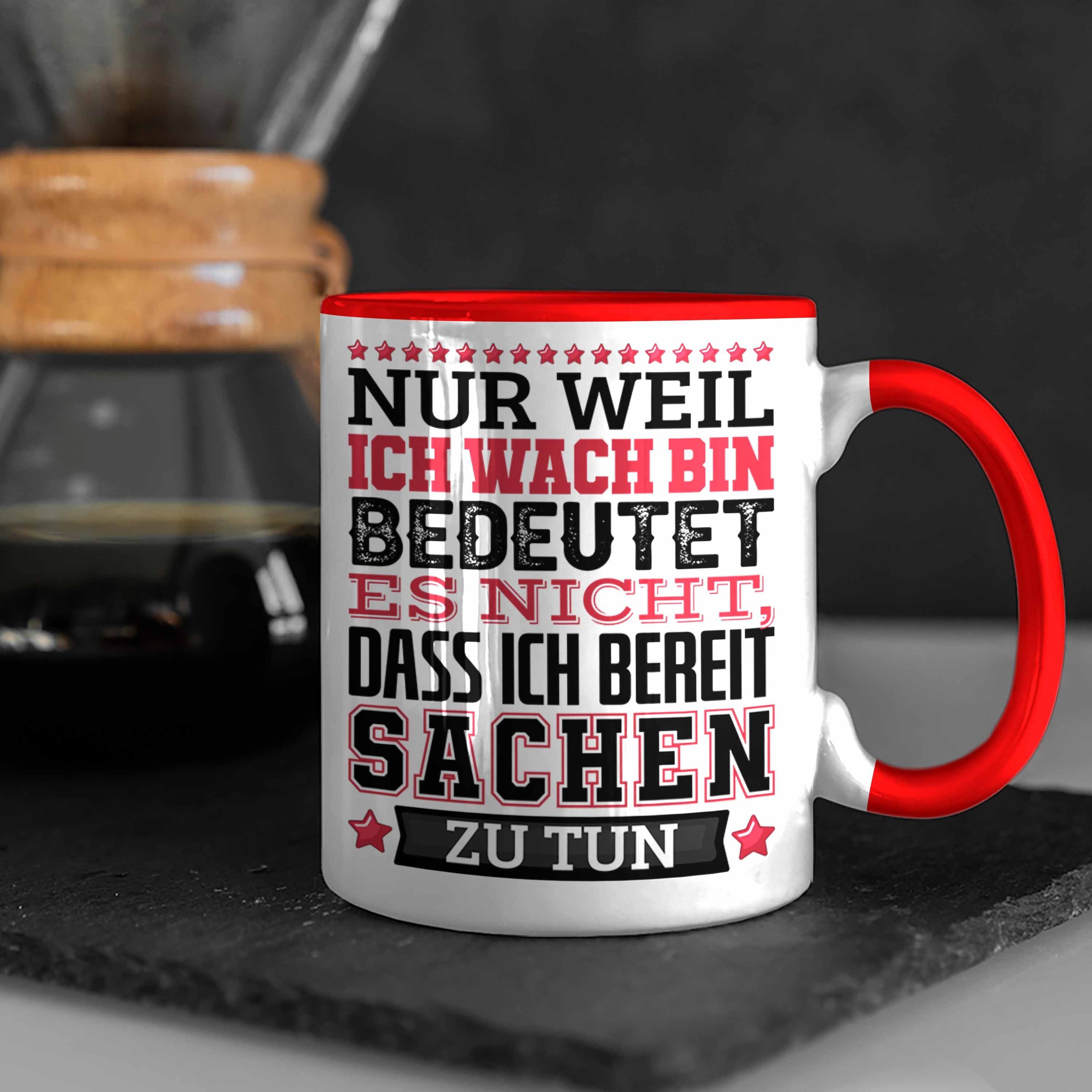 Trendation Tasse Lustiger Spruch Tasse Rot Nur Weil Nic Wach Heißt Ich Kaffee-Becher Bin Es