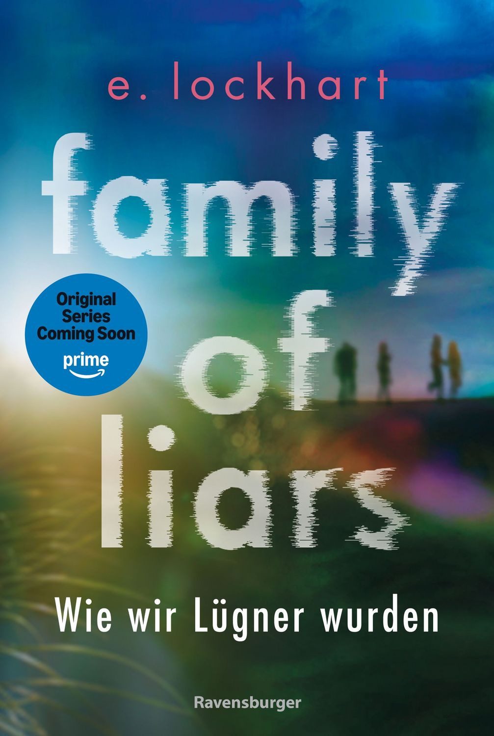 Family of Liars. Wie wir Lügner wurden. Lügner-Reihe 2 (Auf TikTok gef / E. Lockhart