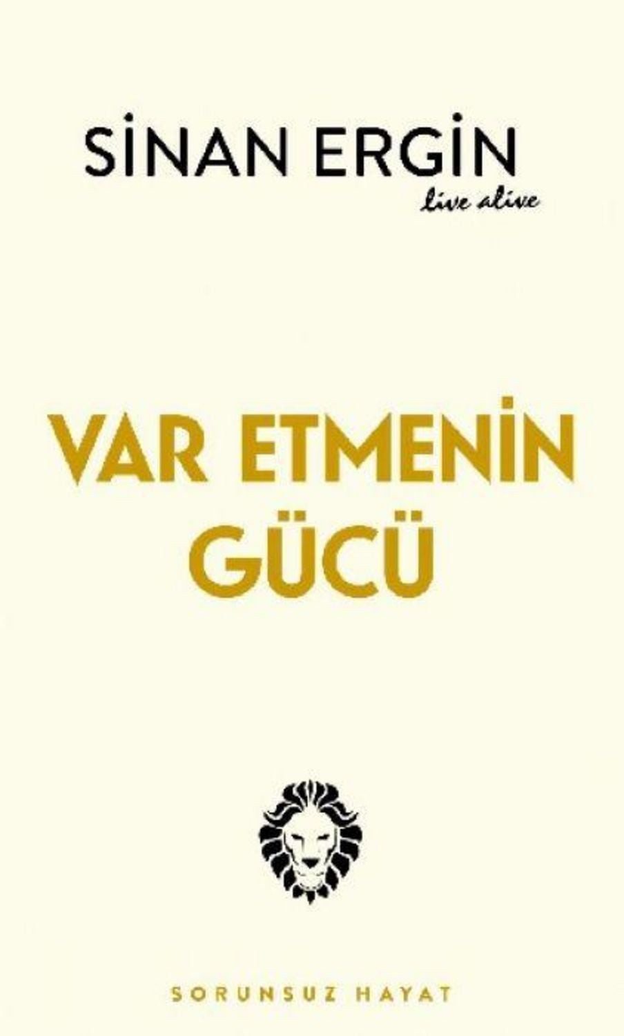 Var Etmenin Gücü / Sinan Ergin