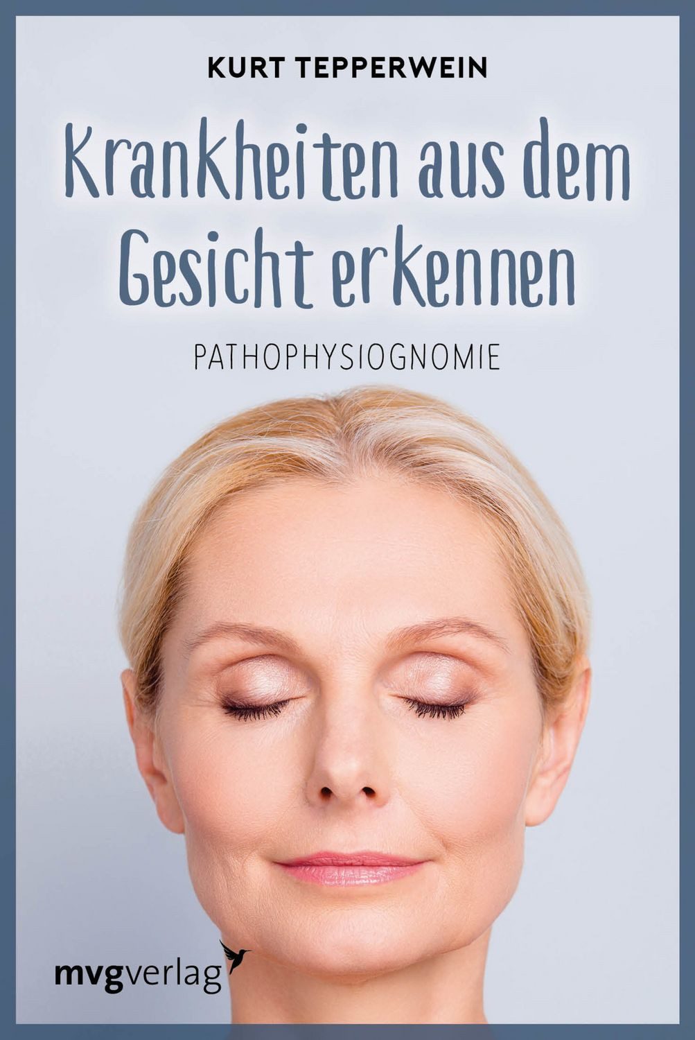 Krankheiten aus dem Gesicht erkennen / Kurt Tepperwein