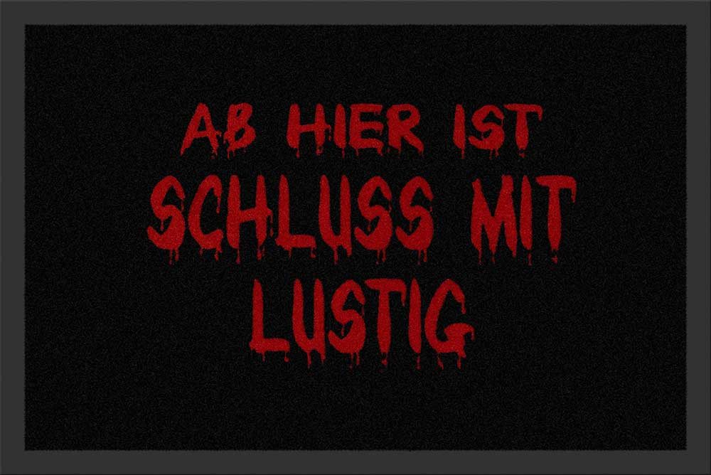 Fußmatte Fußmatte - Ab hier ist Schluss mit Lustig