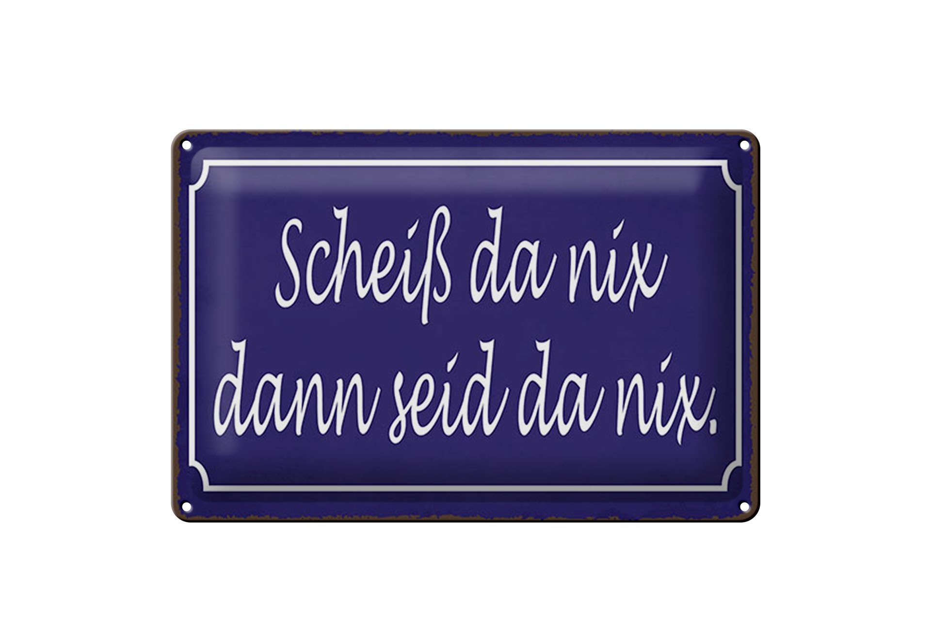 Femer GmbH Metallschild 12x18 cm Scheiß da nix dann seid da nix Deko, (1 St), gewölbte Oberfläche, abgerundete Ecken, umgeschlagene Kanten