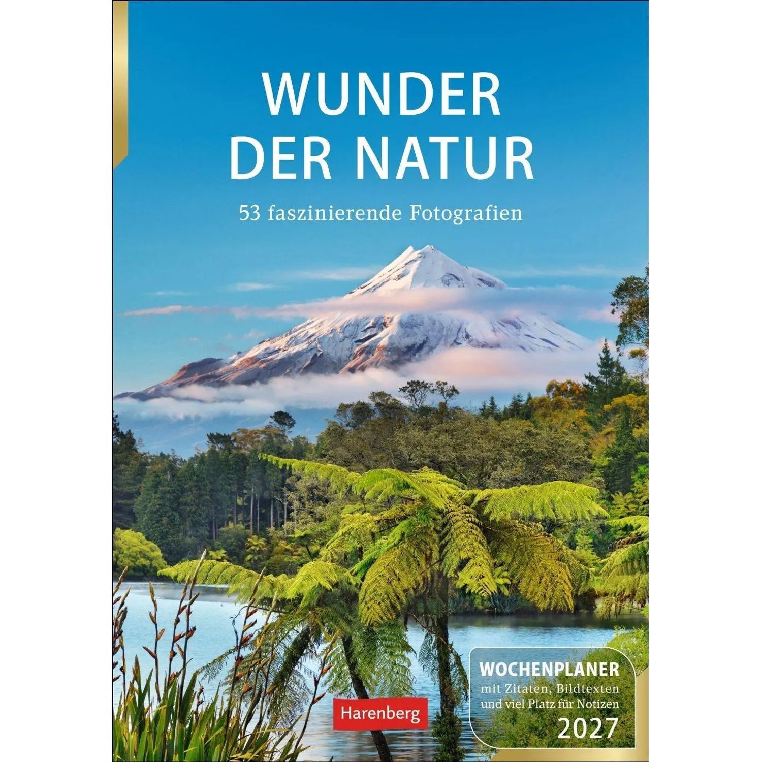 Harenberg Kalender Verlag Wandkalender Wunder der Natur Wochenplaner 2027 - 53 faszinierende Fotografien