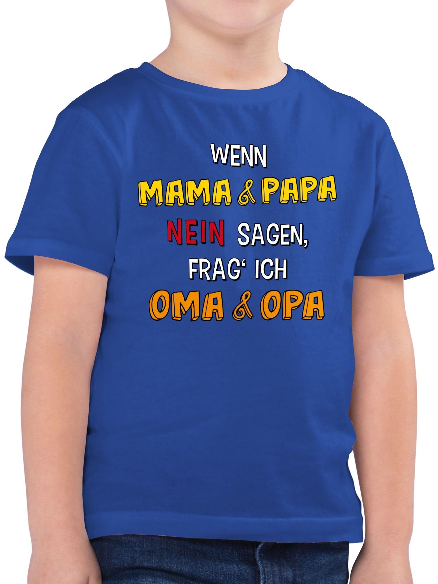 Shirtracer T-Shirt Wenn Mama und Papa nein sagen, frag' ich Oma und Opa Statement Sprüche Kinder 1 Royalblau