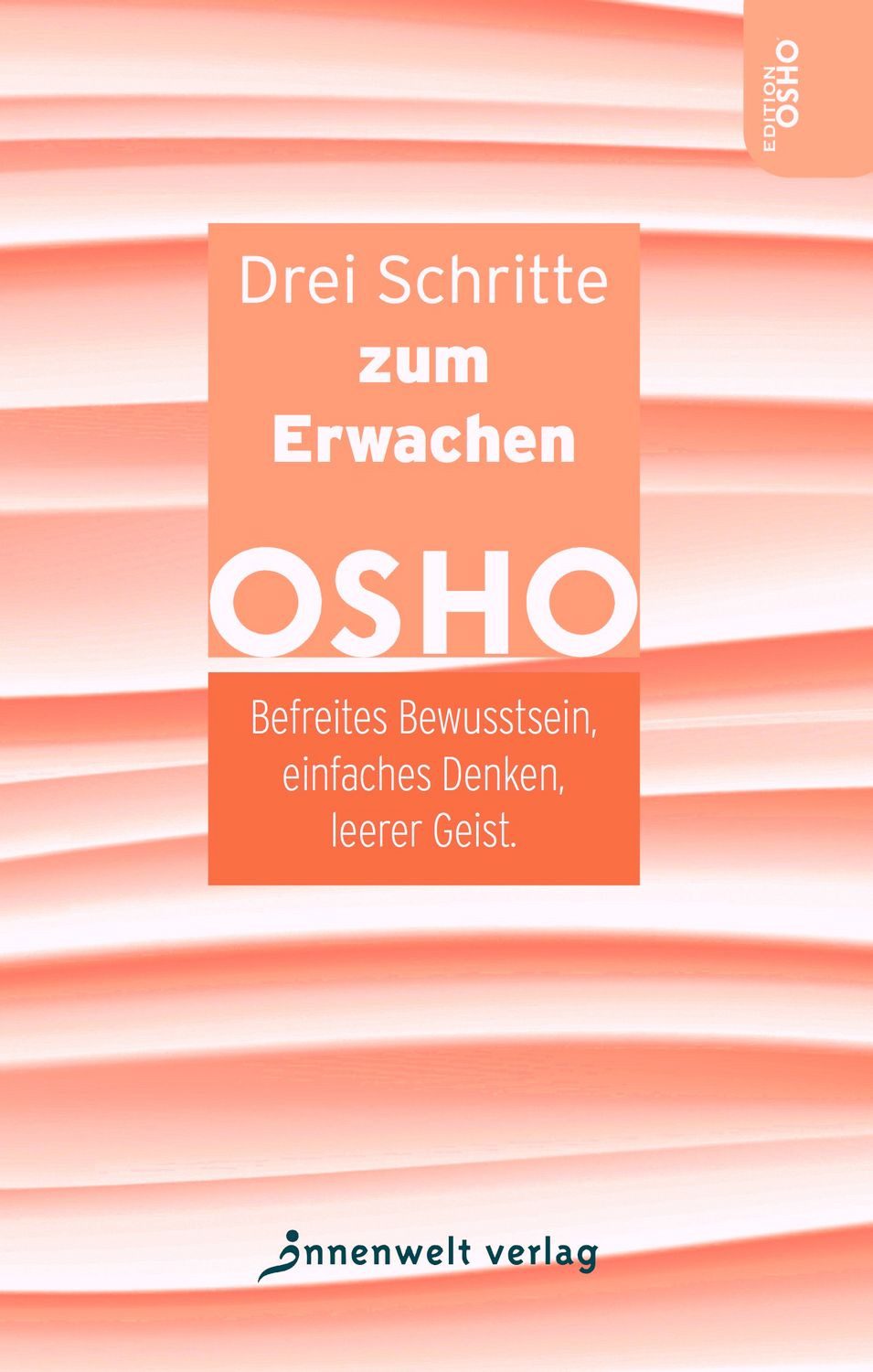 Drei Schritte zum Erwachen / Osho
