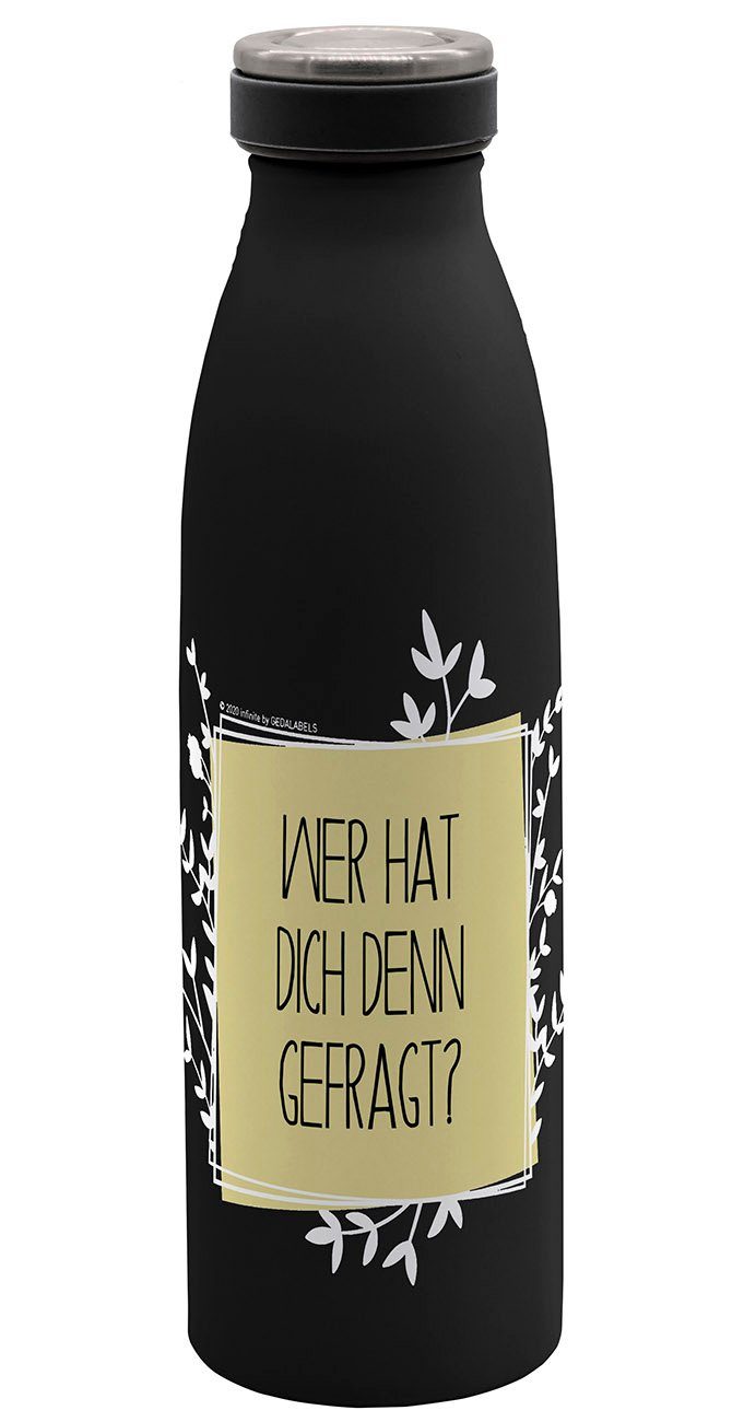 Geda Labels GmbH Isolierflasche Wer hat dich gefragt, Schwarz, 500 ml, doppelwandig, vakuum isoliert