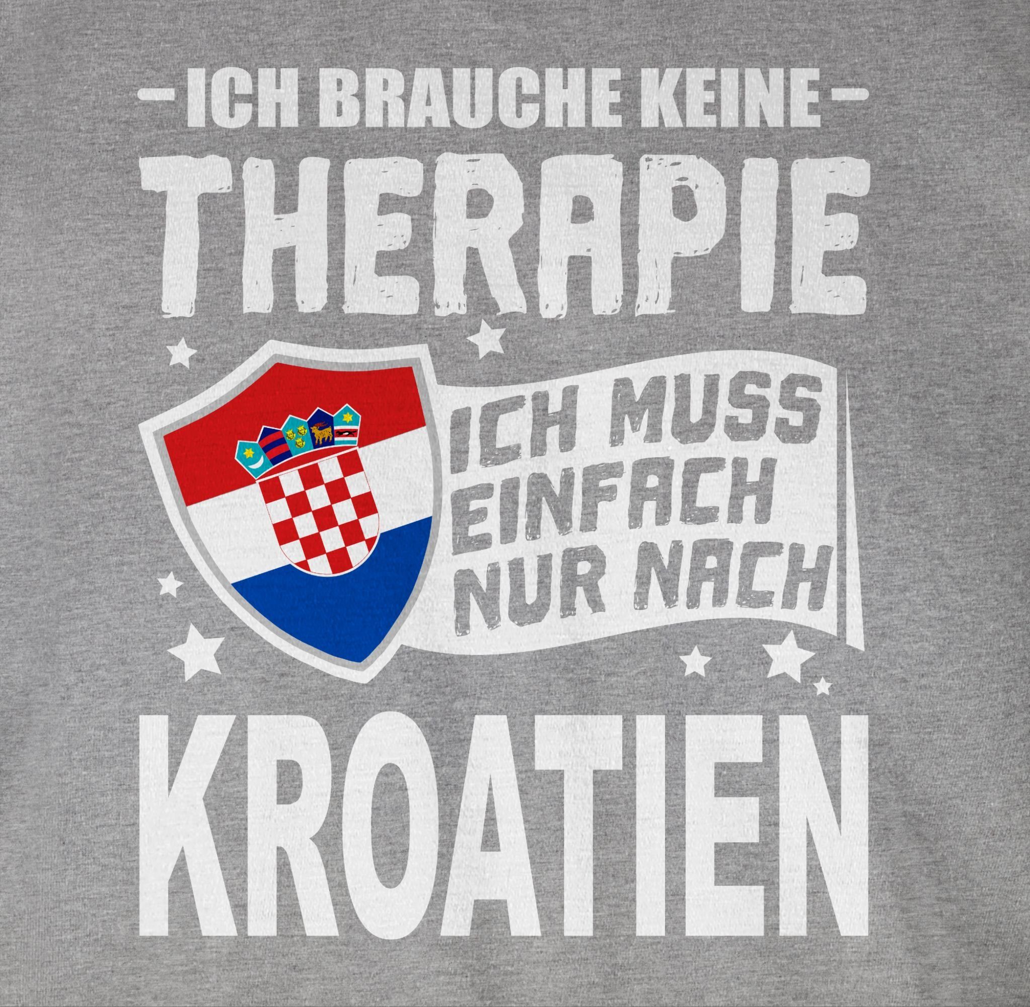 Ich brauche muss Therapie keine Kroatien Shirtracer Länder 3 - nur T-Shirt Grau einfach weiß Wappen Ich nach meliert