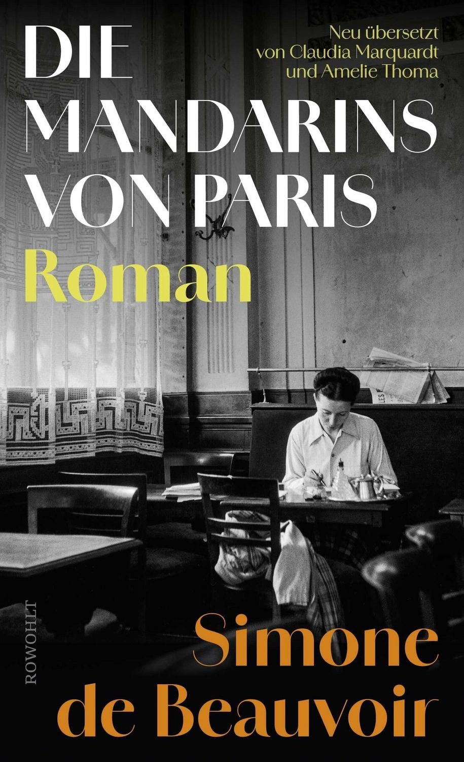 Die Mandarins von Paris / Simone de Beauvoir, «Das mitreißende Werk einer großen Erzählerin.» Nicole Seifert. In neuer Übersetzung!