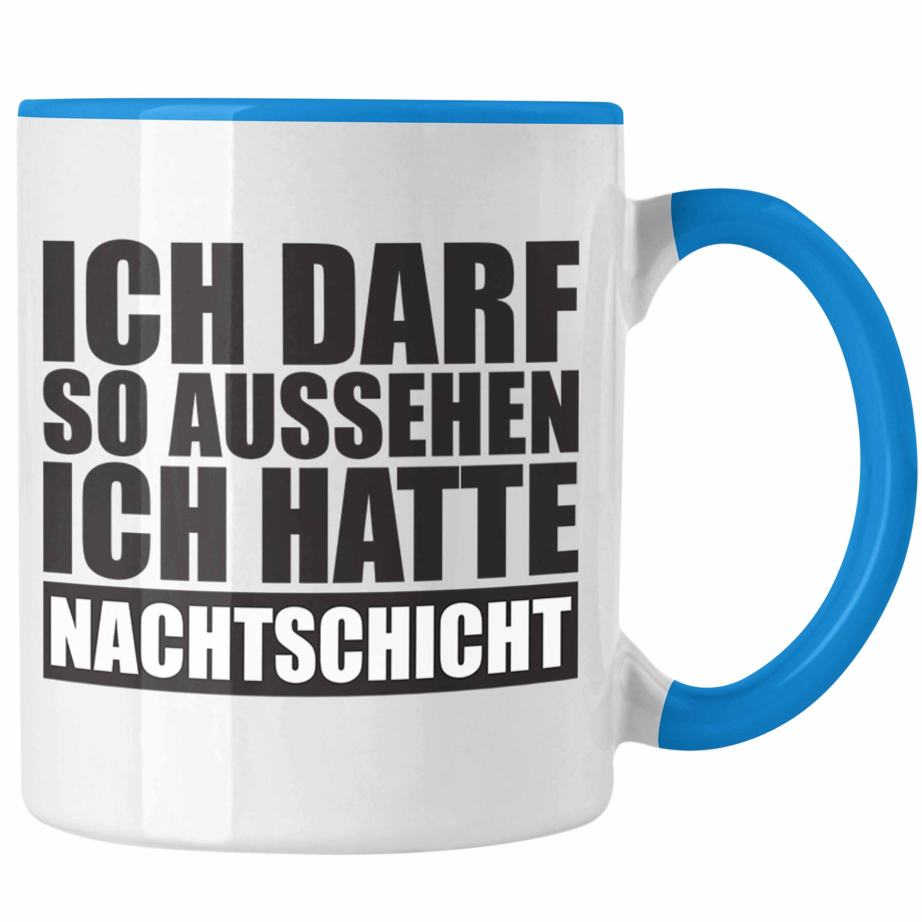 Rabattaktionen Trendation Tasse Trendation - Ich So Nachtschicht Aussehen Tasse Ich mit Kollege Hatte Geschenk Blau Spruch Darf